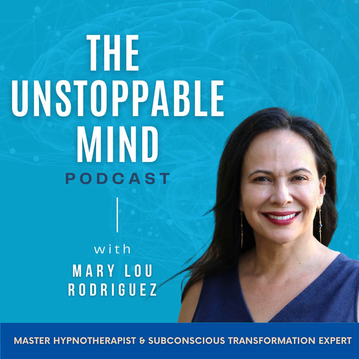 The Unstoppable Mind Podcast with Mary Lou Rodriguez | Episode 0 | Trailer