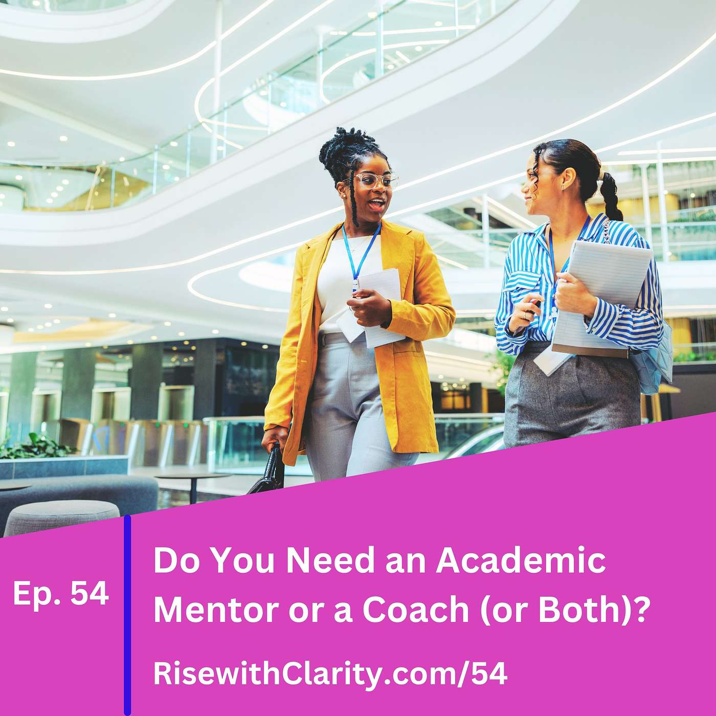 54: Do You Need an Academic Mentor or a Coach (or Both)? 54: Do You Need an Academic Mentor or a Coach (or Both)?