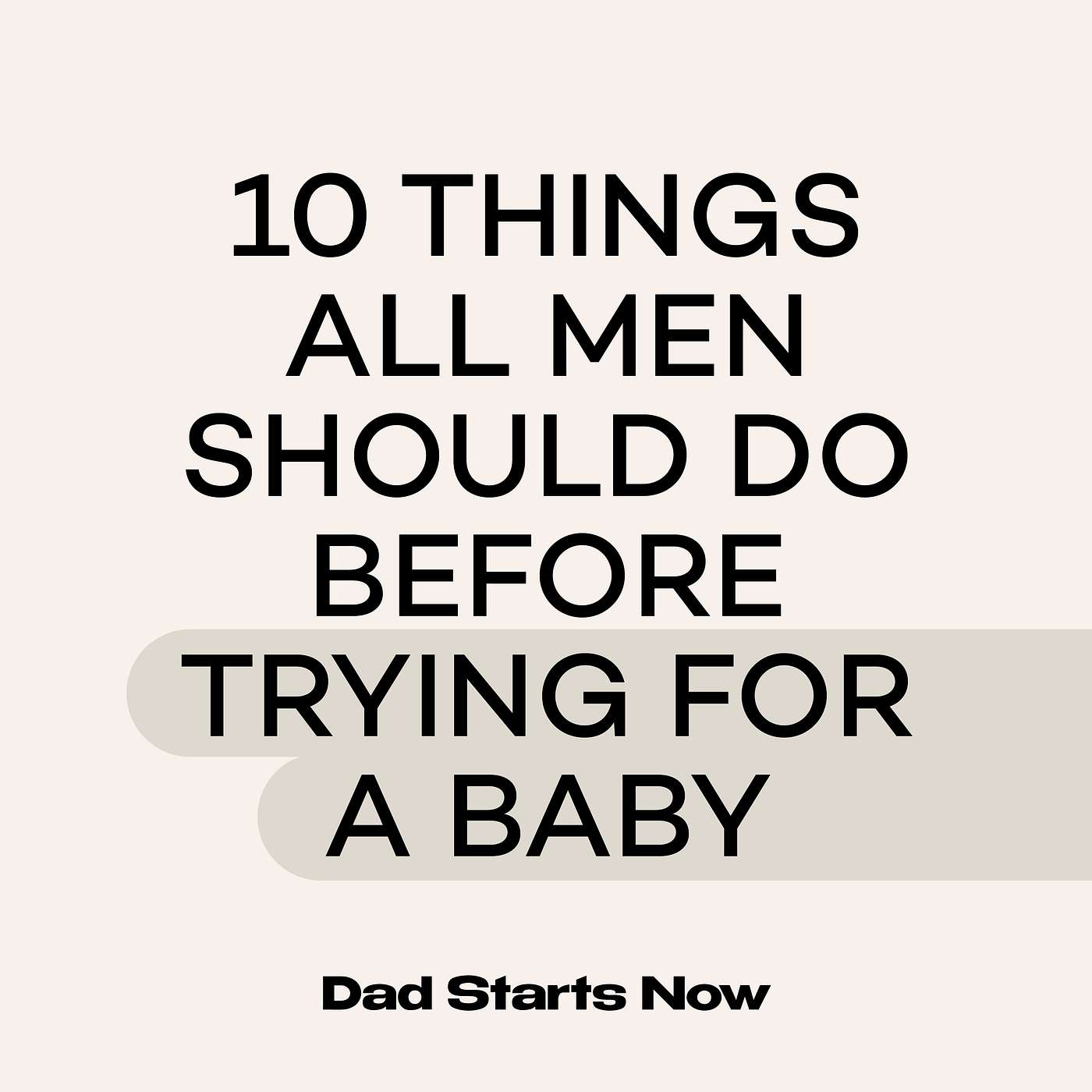 10 things all men should do before trying for a baby, with Dr Tim Moss 10 things all men should do before trying for a baby, with Dr Tim Moss