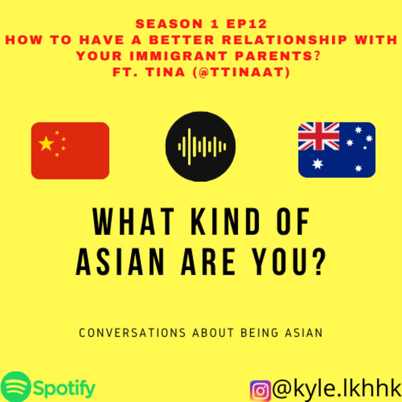 12－HOW TO HAVE A BETTER RELATIONSHIP WITH YOUR IMMIGRANT PARENTS? FT. TINA (@TTINAAT) episode artwork