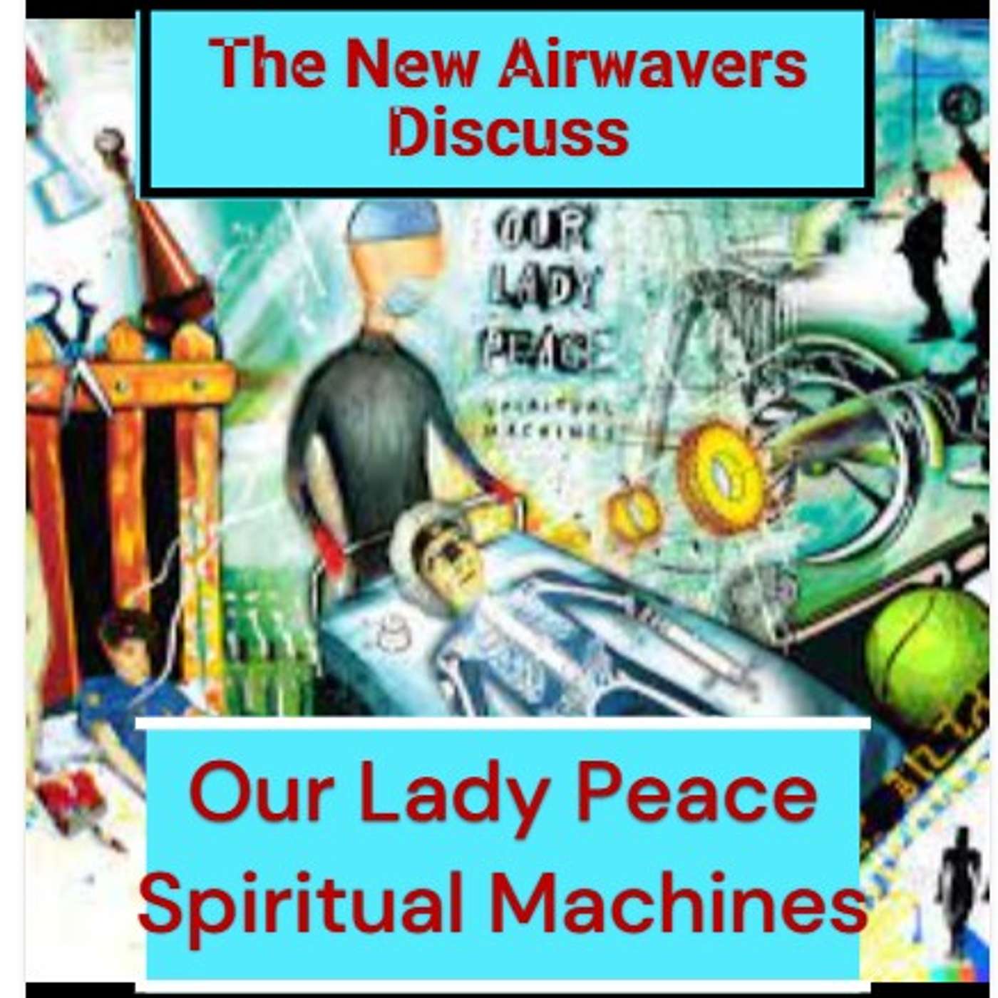 The New Airwavers - Album Review - Our Lady Peace 'Spiritual Machines' episode artwork