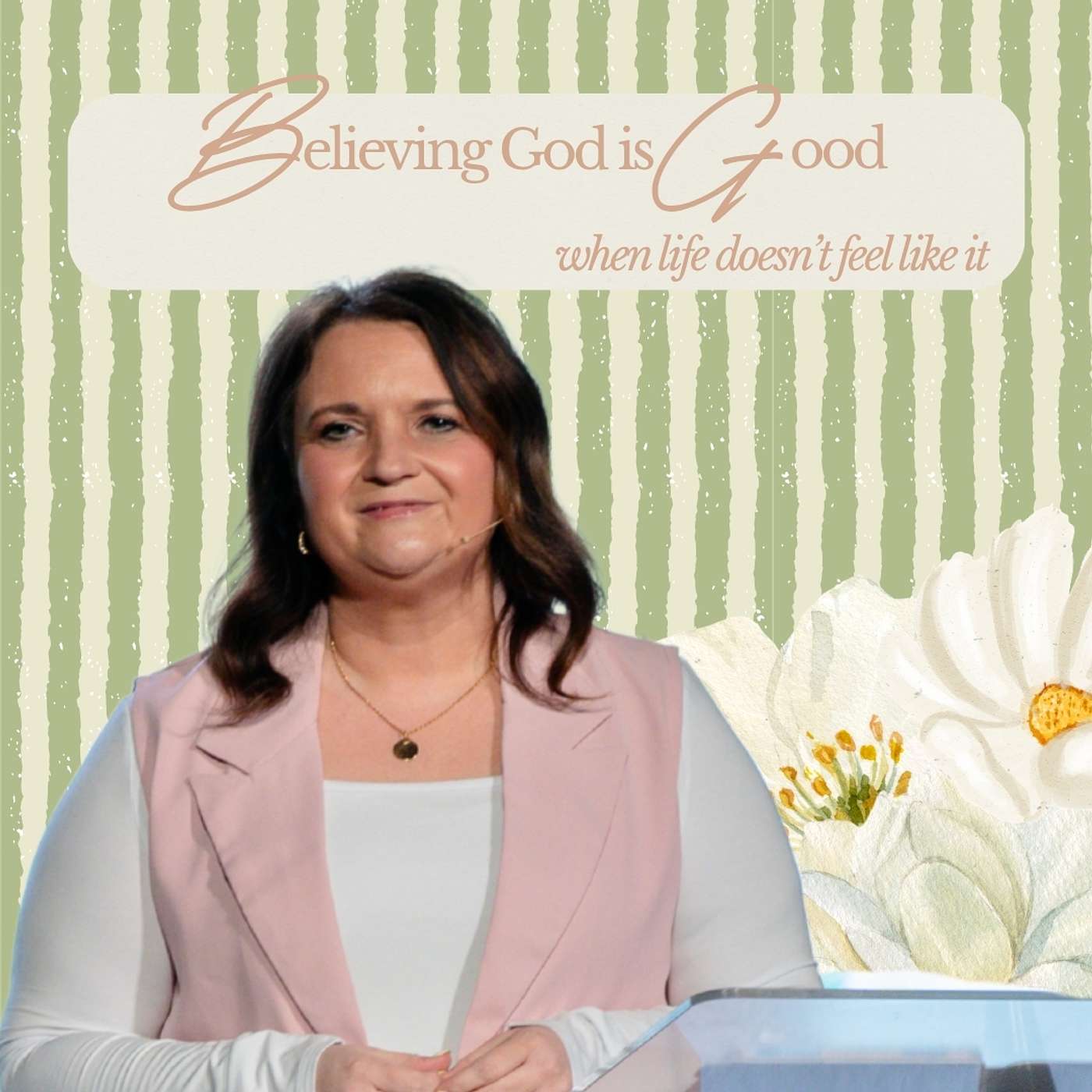 Believing God is Good When Life Doesn't Feel Like It | 05.10.26 episode artwork