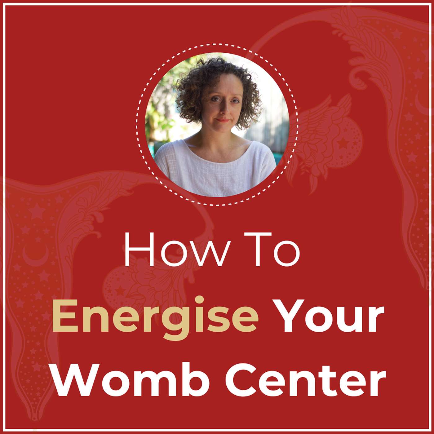 A Guided Practice To Energise Your Womb Center