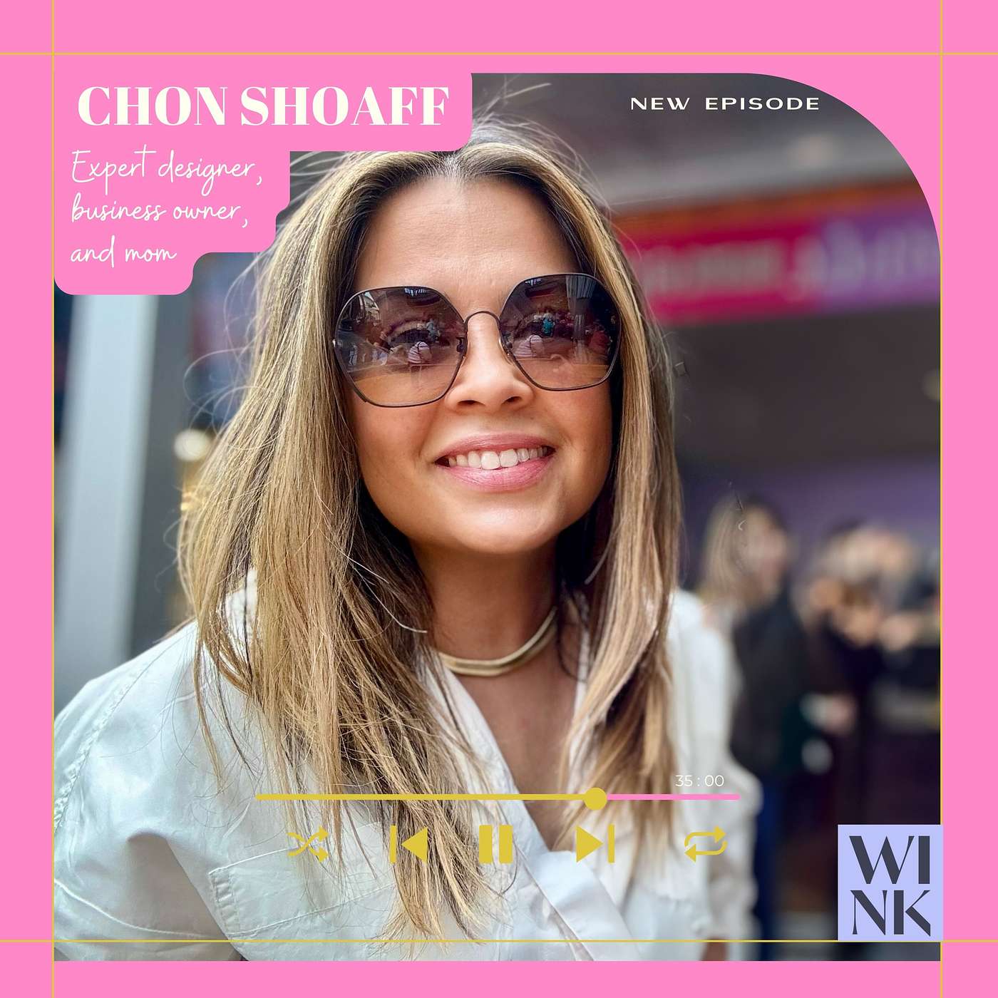WINK x Chon Shoaff - Expert Designer, Business Owner, and Mom