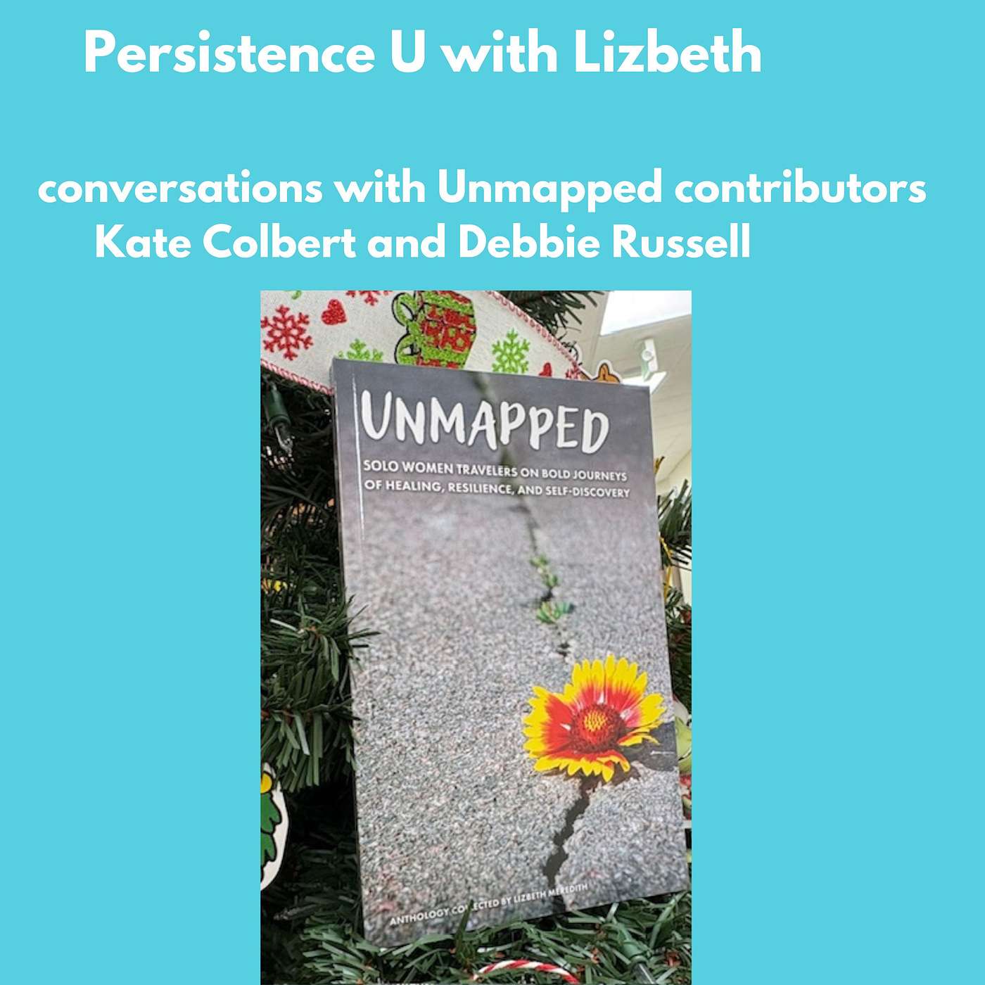 Unmapped Conversations: Healing, Independence, and Adventure with Debbie Russell and Kate Colbert Unmapped Conversations: Healing, Independence, and Adventure with Debbie Russell and Kate Colbert