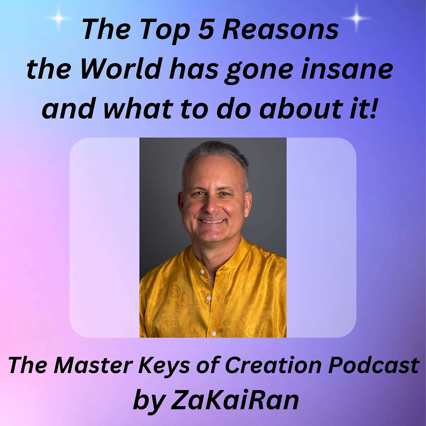 The Top 5 Reasons the World has gone insane and what to do about it! episode artwork
