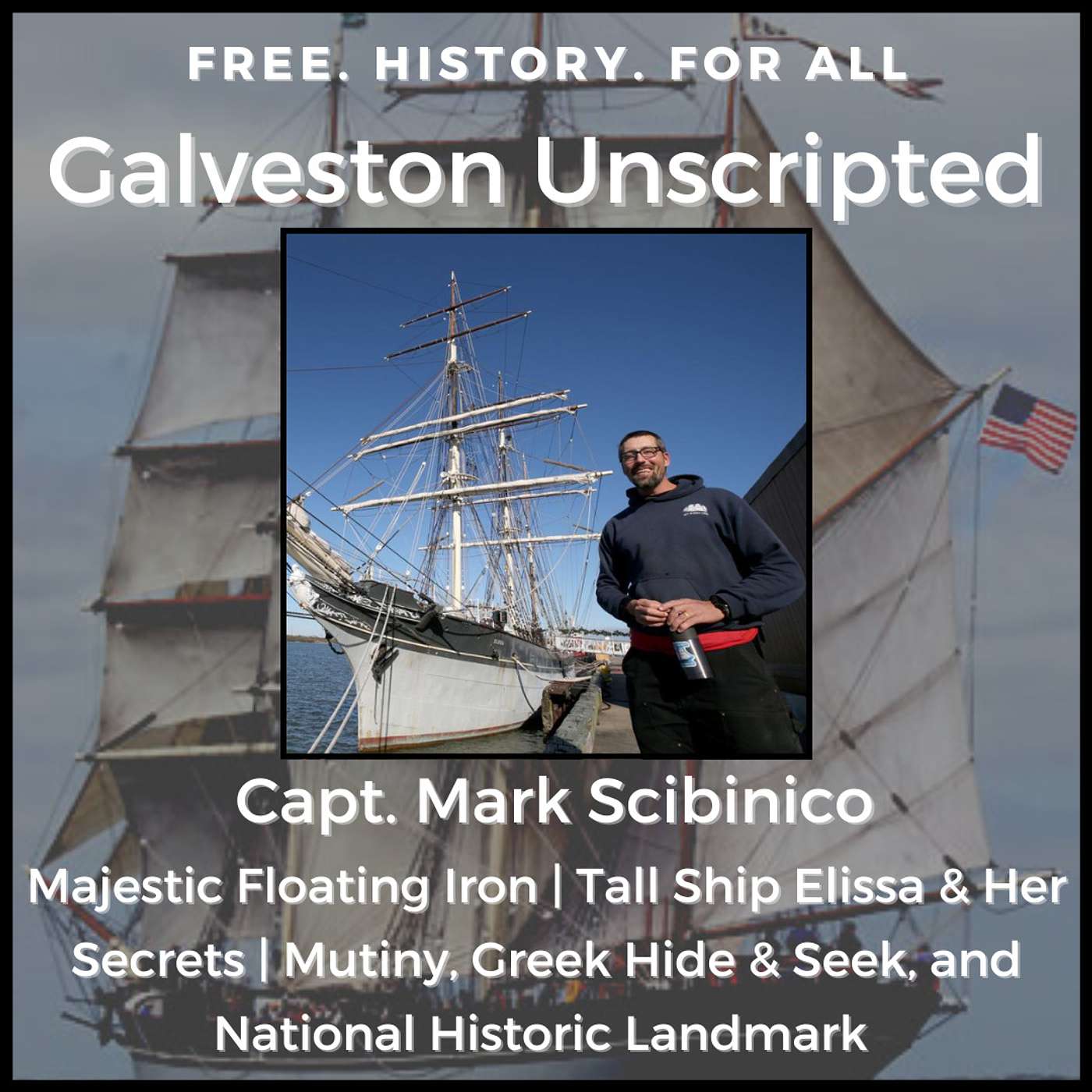 Majestic Floating Iron | Tall Ship Elissa & Her Secrets | Mutiny, Greek Hide & Seek, & National Historic Landmark with Capt. Mark Scibinico of the Galveston Historical Foundation episode artwork