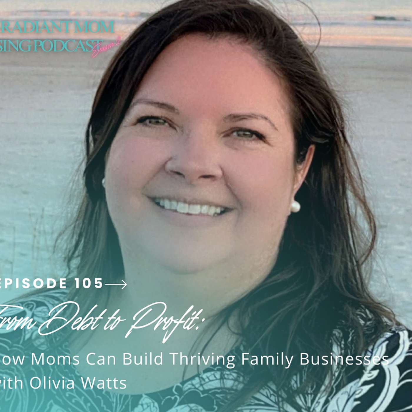 From Debt to Profit: How Moms Can Build Thriving Family Businesses with Olivia Watts
