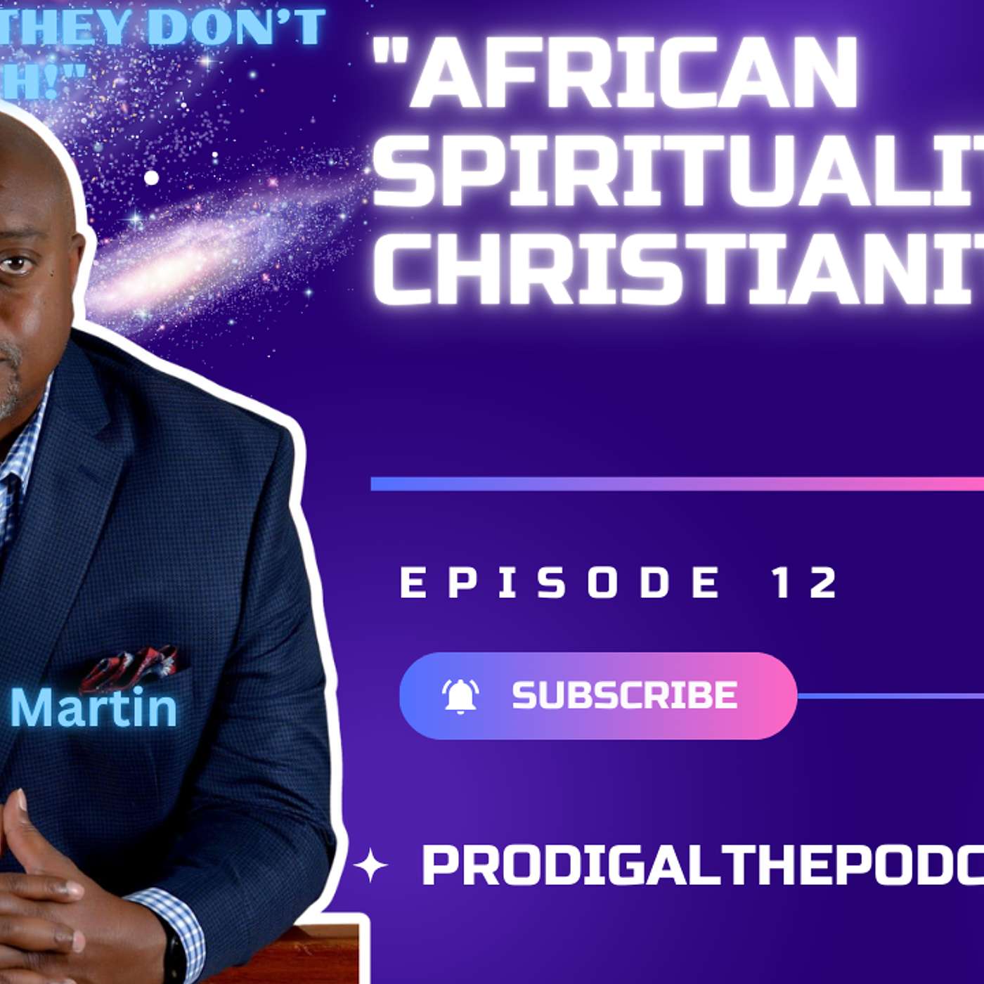 Exploring African Spirituality & Christian Theology with Reginald Martin | Prodigal: The Podcast
