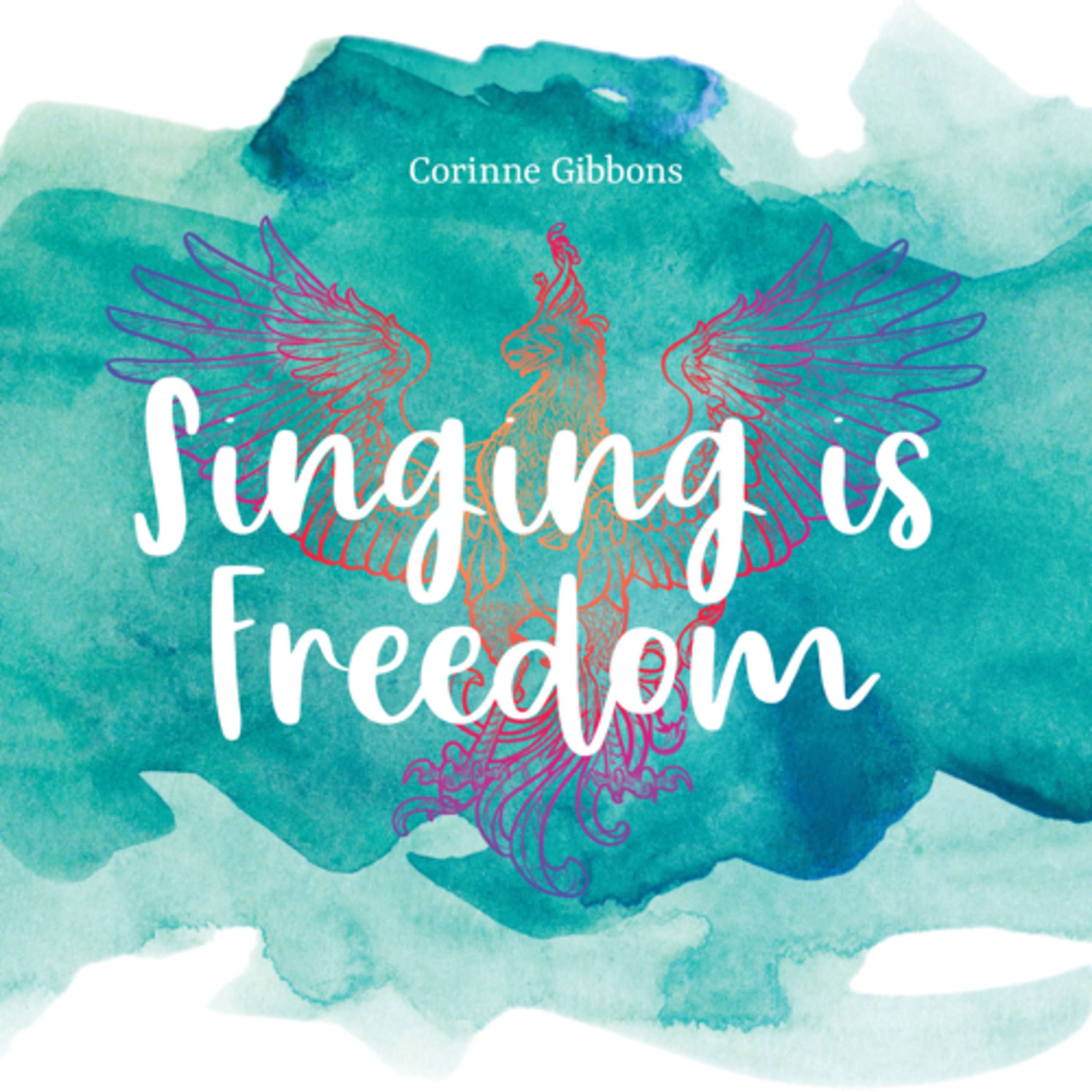 Singing Is Freedom with Corinne Gibbons