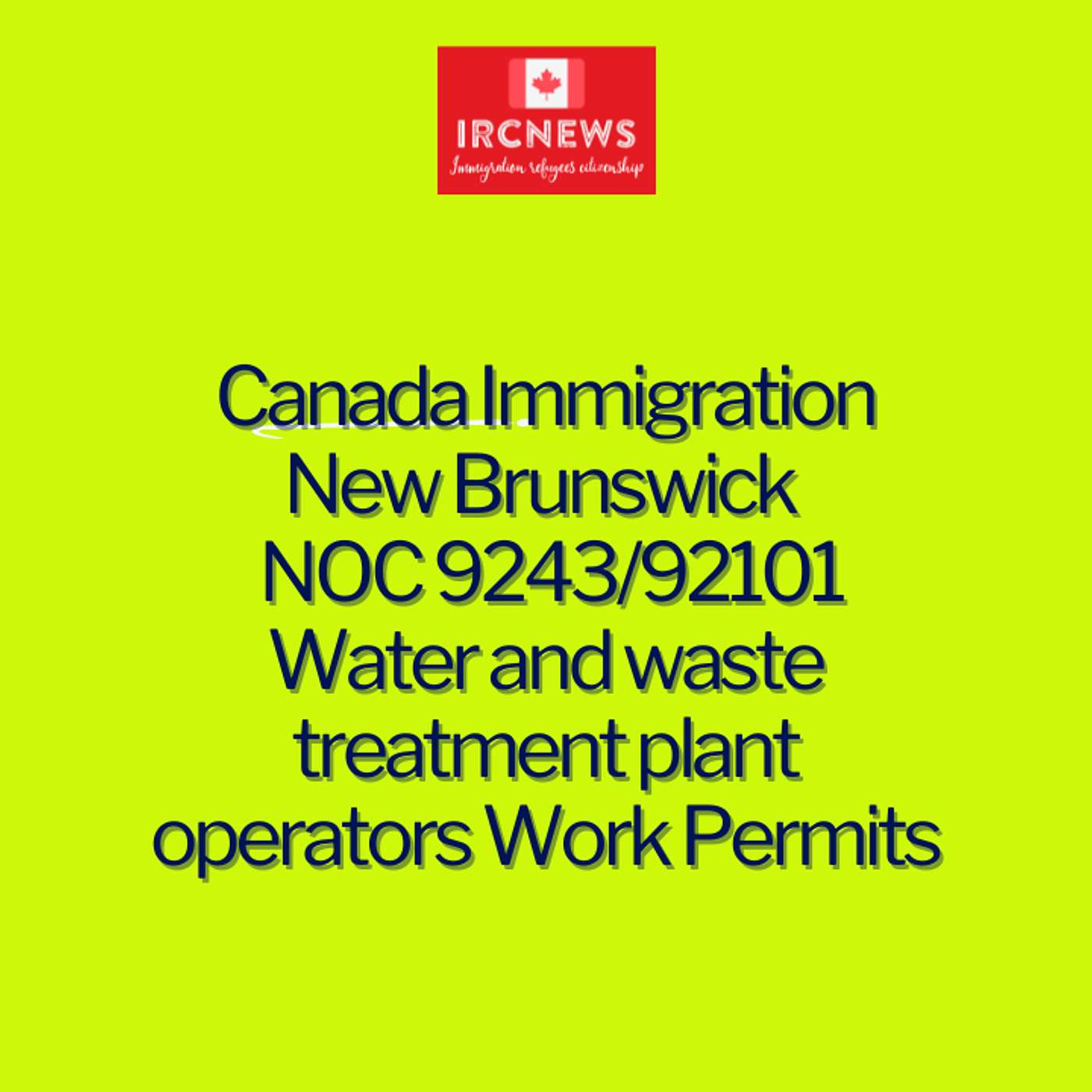 Canada Immigration New Brunswick NOC 9243/92101 Water and waste treatment plant operators Work Permits episode artwork