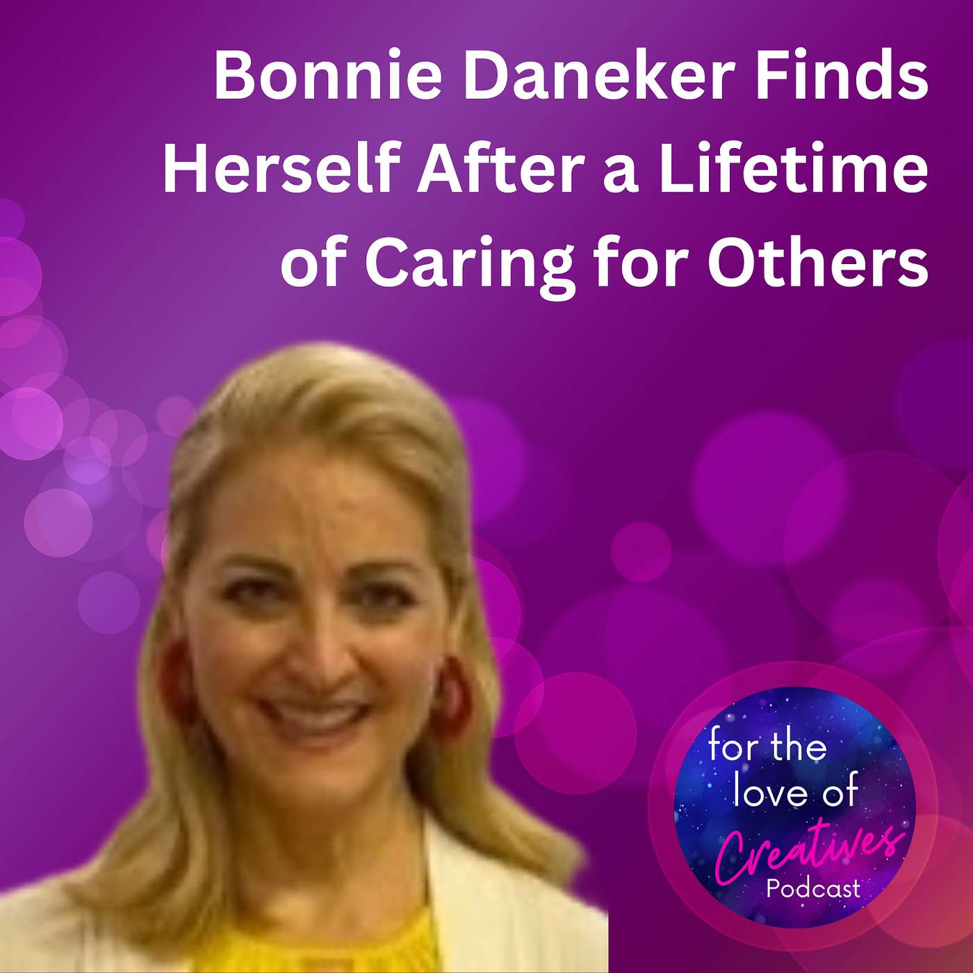 #058: Bonnie Daneker Finds Herself After a Lifetime of Caring for Others