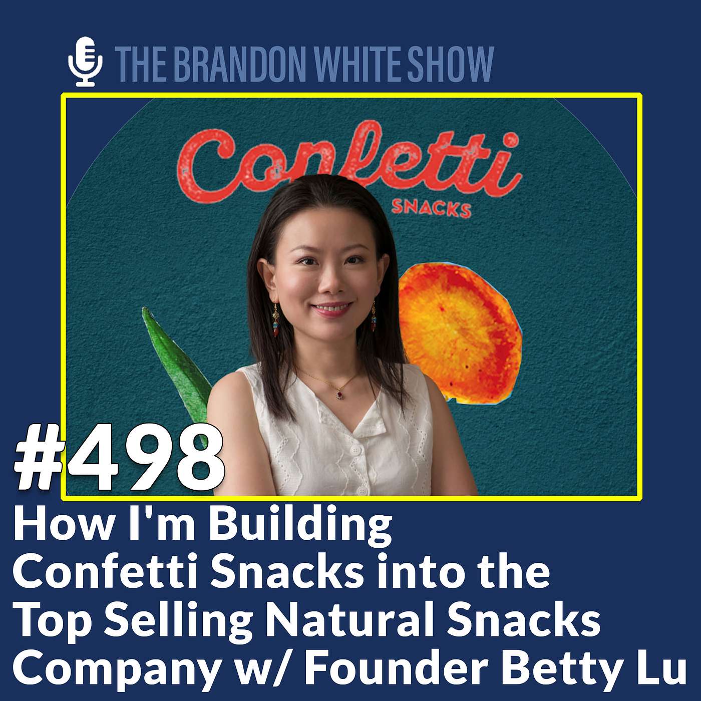 How I'm Building Confetti Snacks into the Top Selling Natural Snacks Company with Founder Betty Lu
