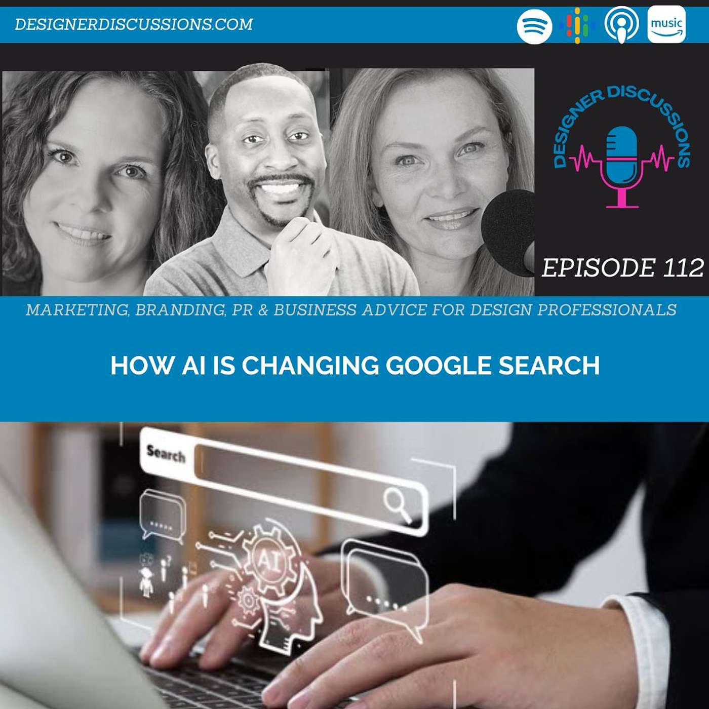 Designer Discussions : Remodeling Business Marketing - How AI is Changing Google Search