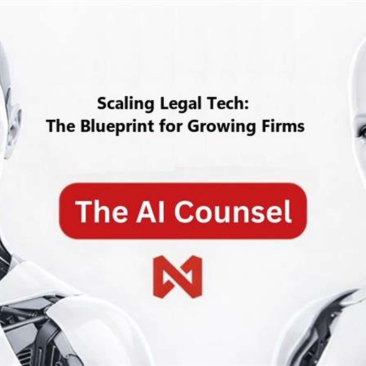 Scaling Legal Tech:  The Blueprint for Growing Firms episode artwork