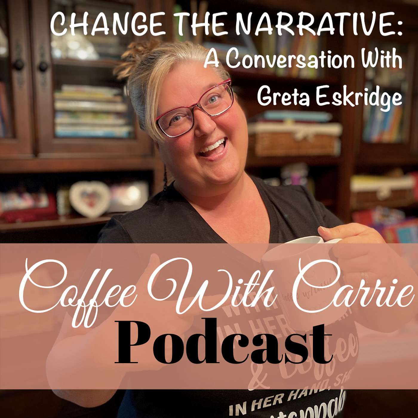 Change the Narrative With Your Teen:  A Conversation with Greta Eskridge episode artwork