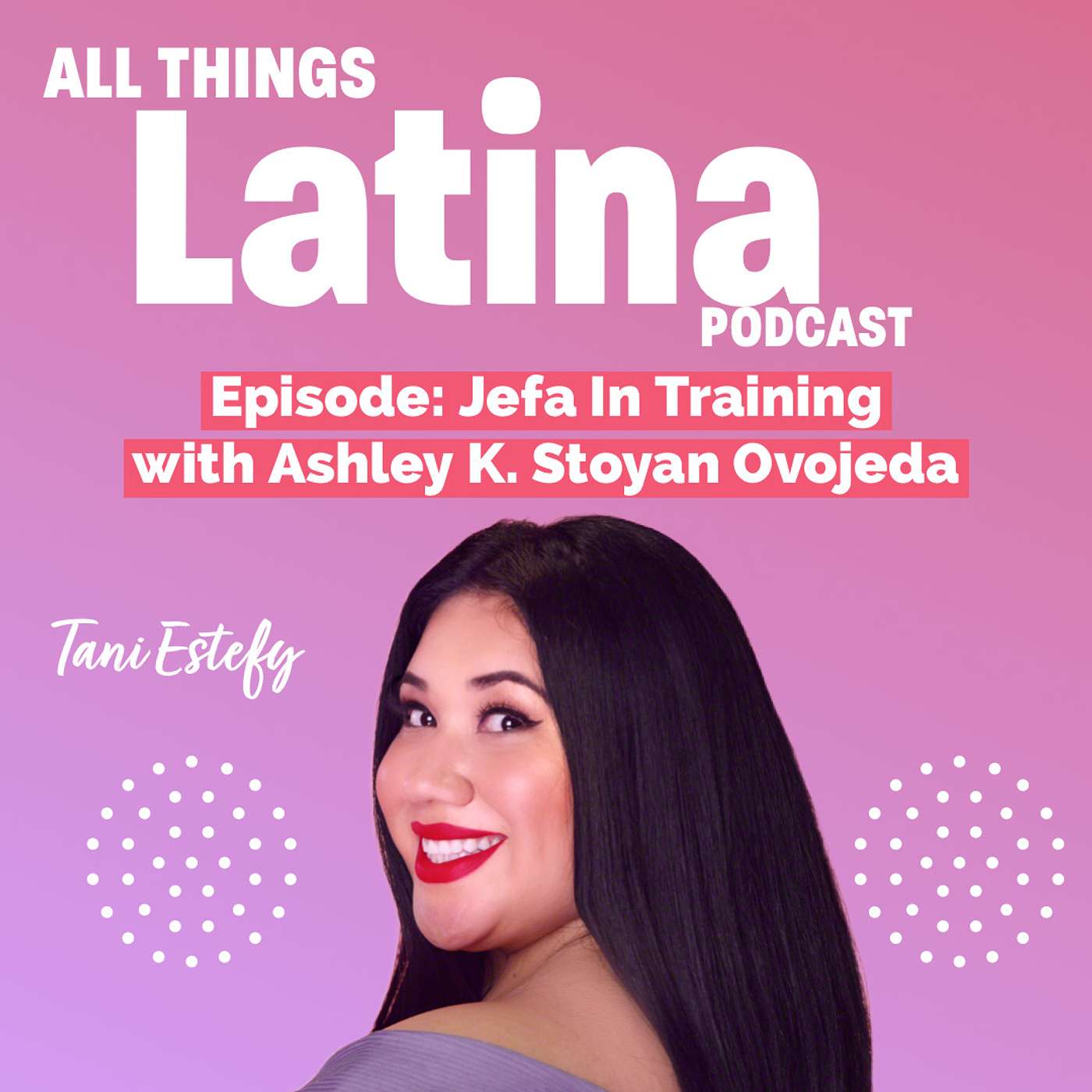 Jefa in Training with Ashley K. Stoyanov Ojeda