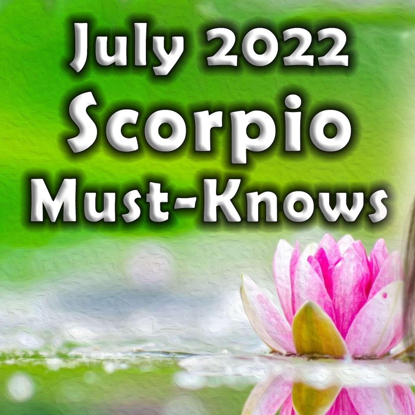 Scorpio July 2022 Astrology (Must-Knows) Horoscope Forecast