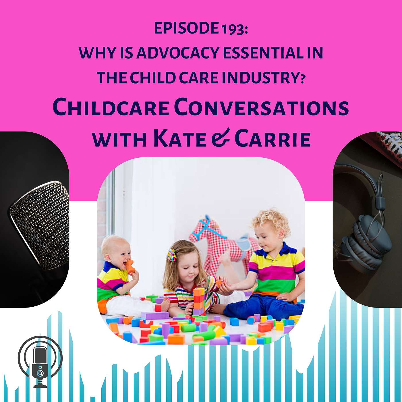 Episode 193: Why is Advocacy Essential in the Child Care Industry? episode artwork