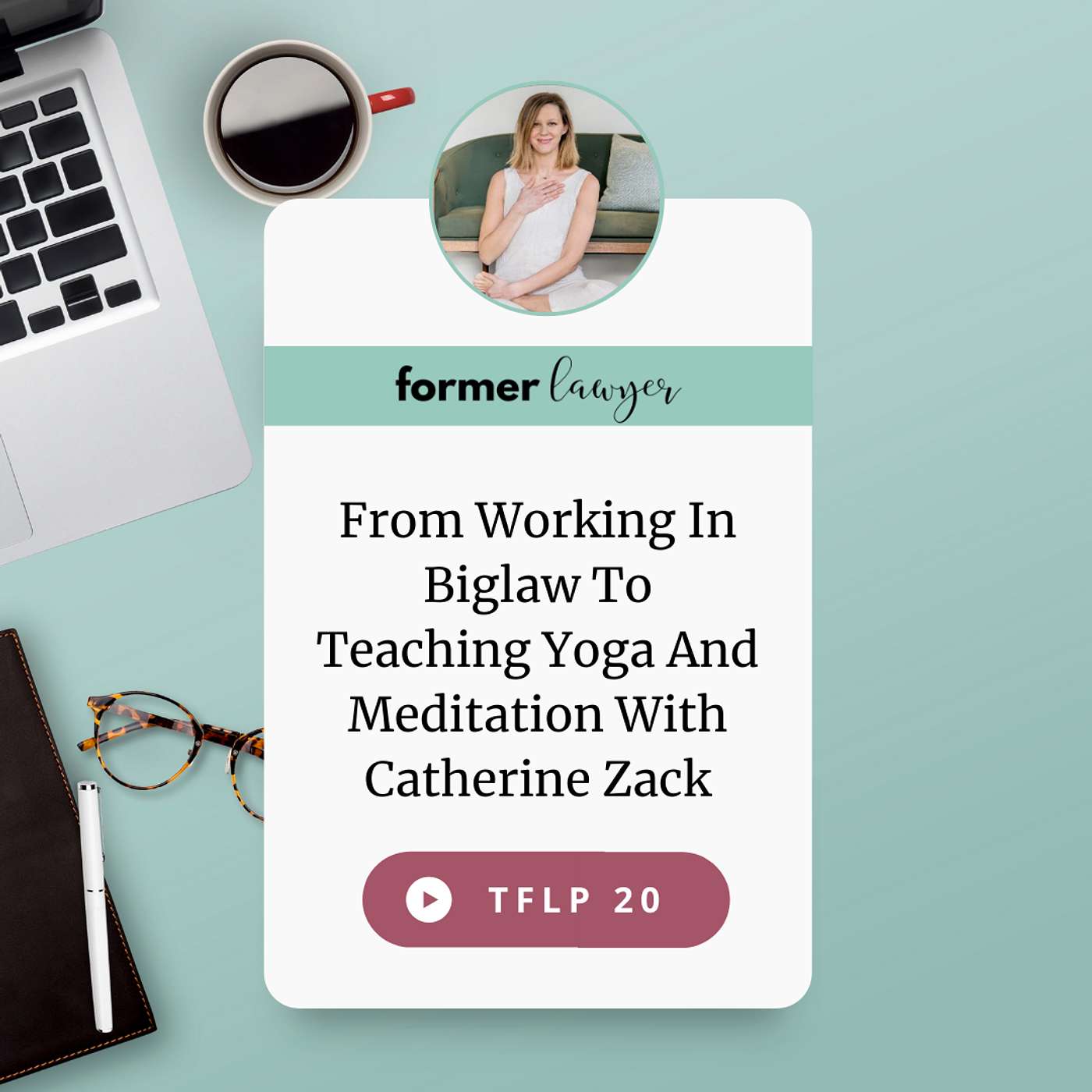 From Working In Biglaw To Teaching Yoga And Meditation With Catherine Zack