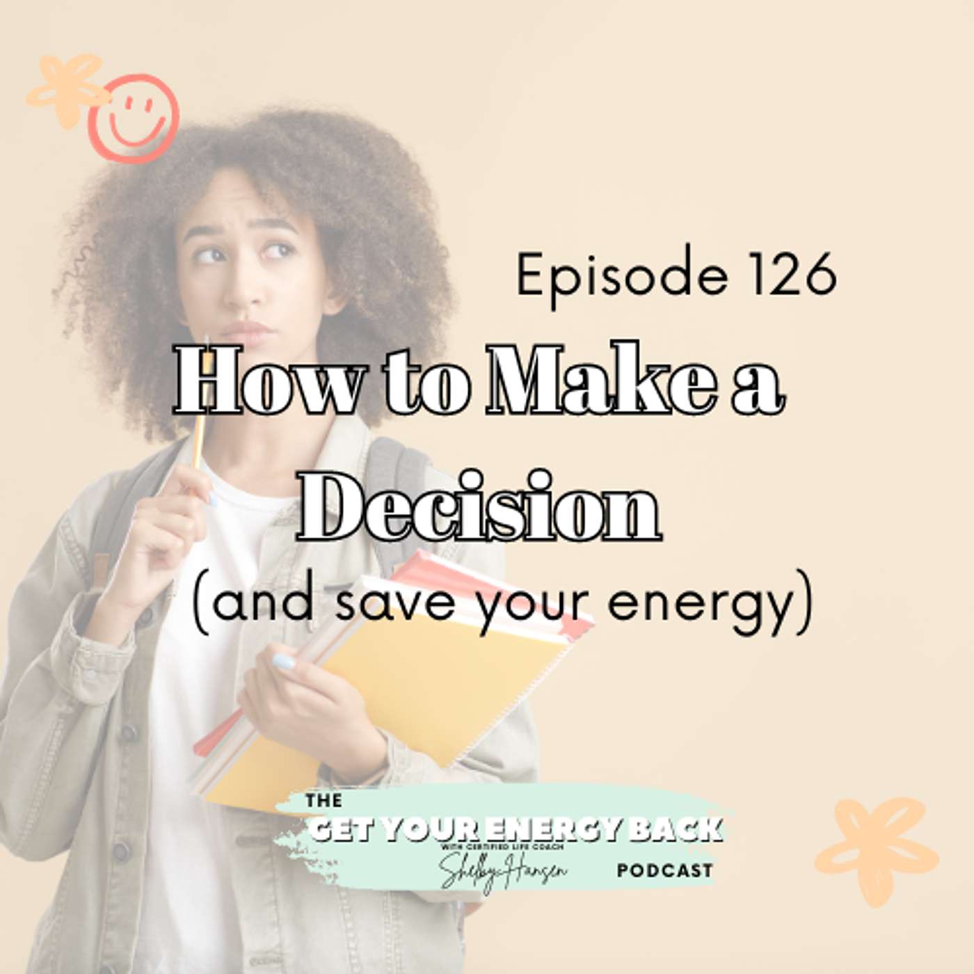 126. How to Make a Decision (and save your energy)