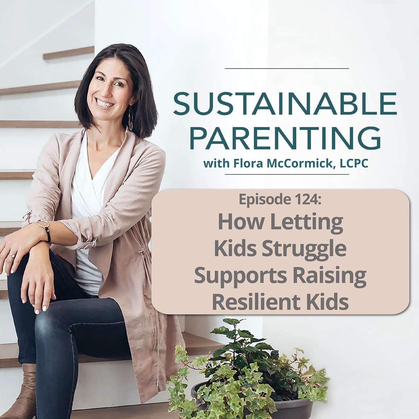 124. How Letting Kids Struggle Supports Raising Resilient Kids