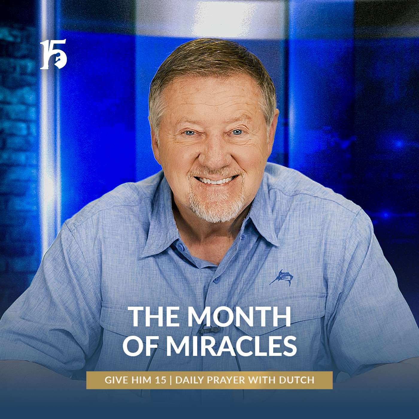The Month of Miracles | Give Him 15: Daily Prayer with Dutch | March 12, 2025