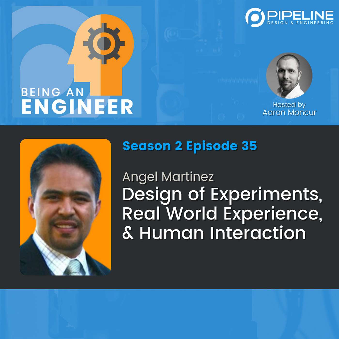S2 E35 Design of Experiments, Real World Experience, & Human Interaction | Angel Martinez