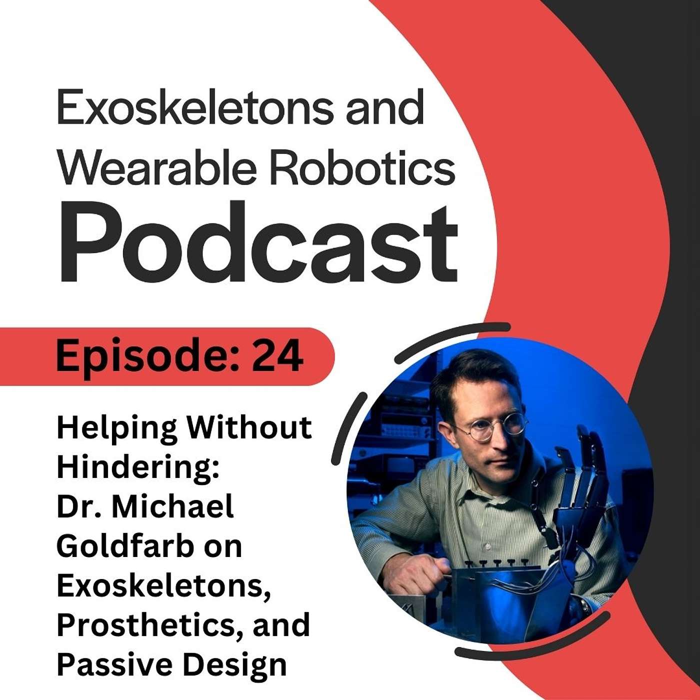 Episode 24: Helping Without Hindering, Dr Michael Goldfarb on Exoskeletons Prosthetics and Passive Design