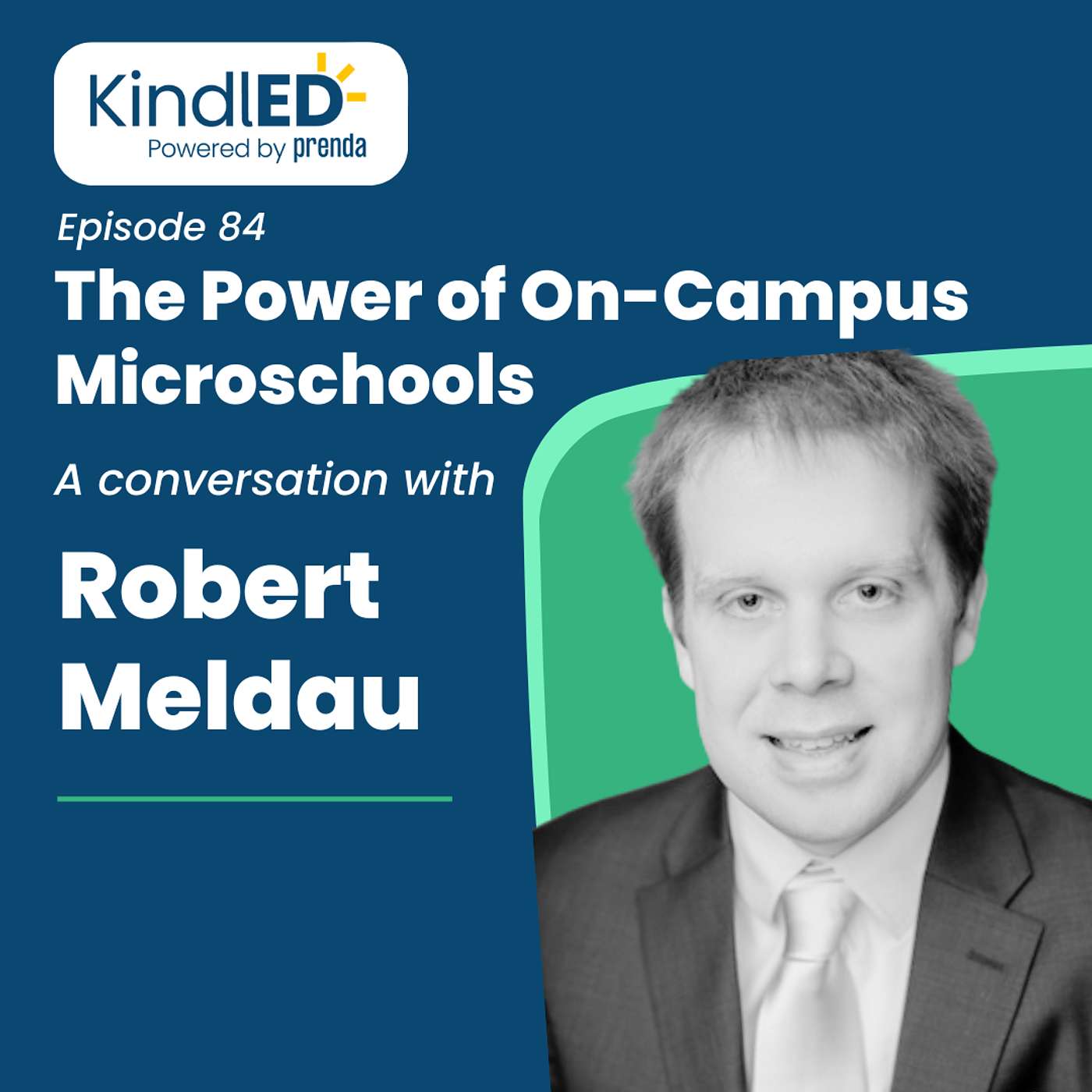 Episode 84: The Power of On-Campus Microschools. A Conversation with Robby Meldau.