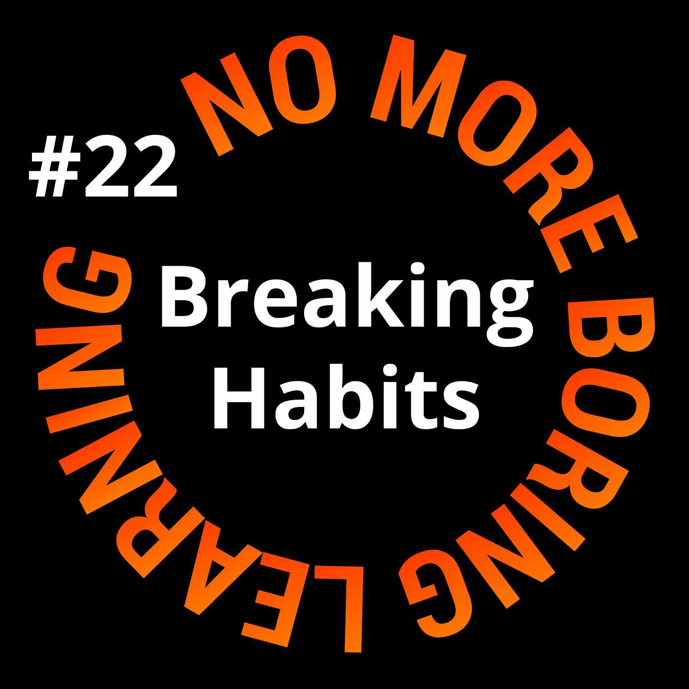 22. Breaking habits: vijf slimme technieken om gewoonten aan te passen.