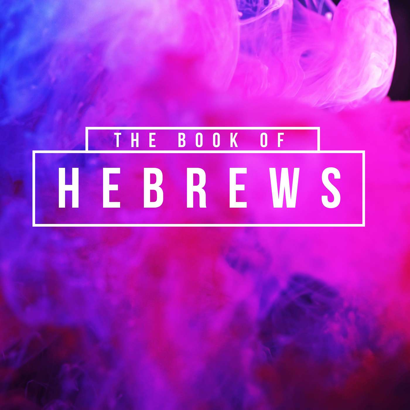 The Book of Hebrews | Grow Up