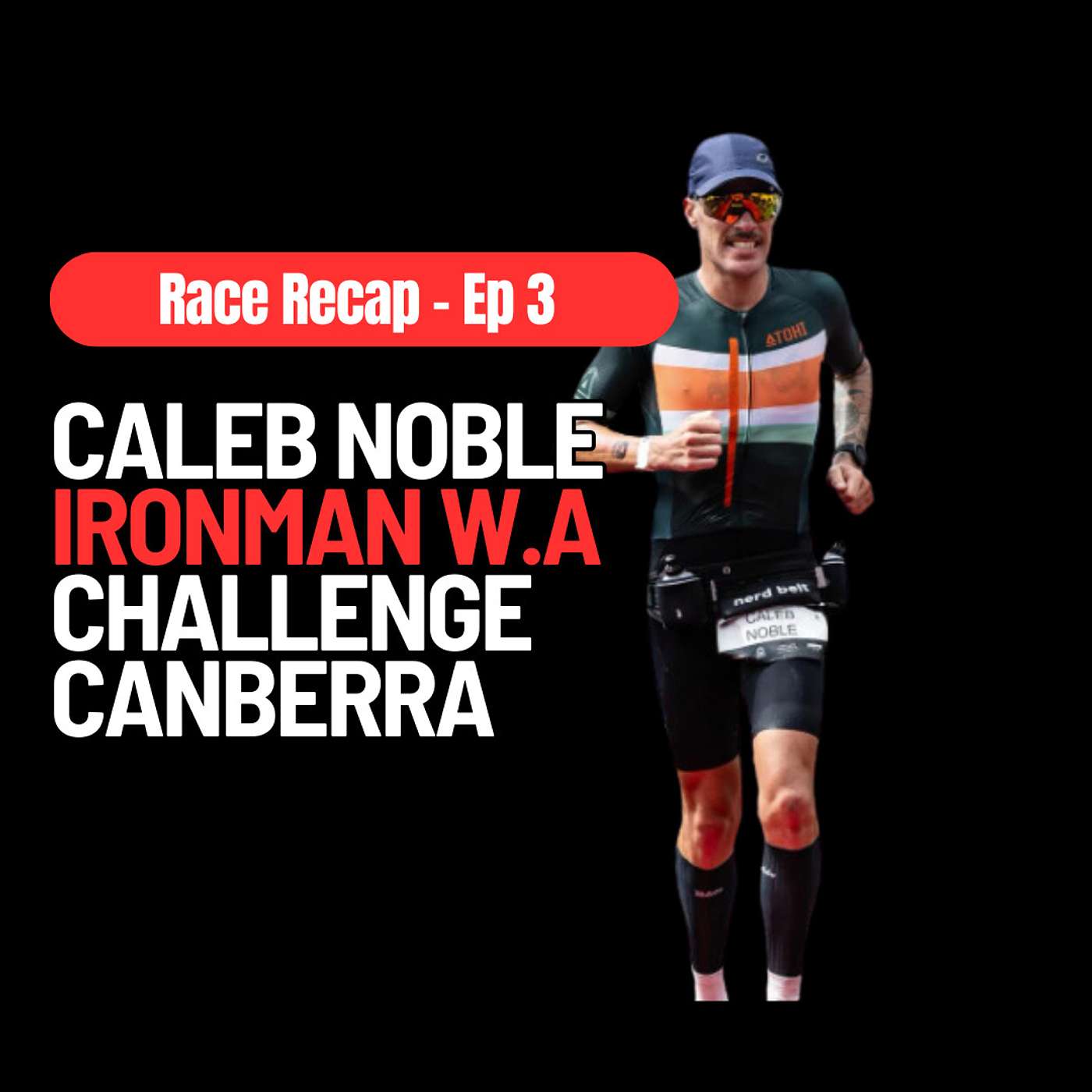 Race Series Ep 3 - Caleb Noble - Ironman W.A / Challenge Canberra