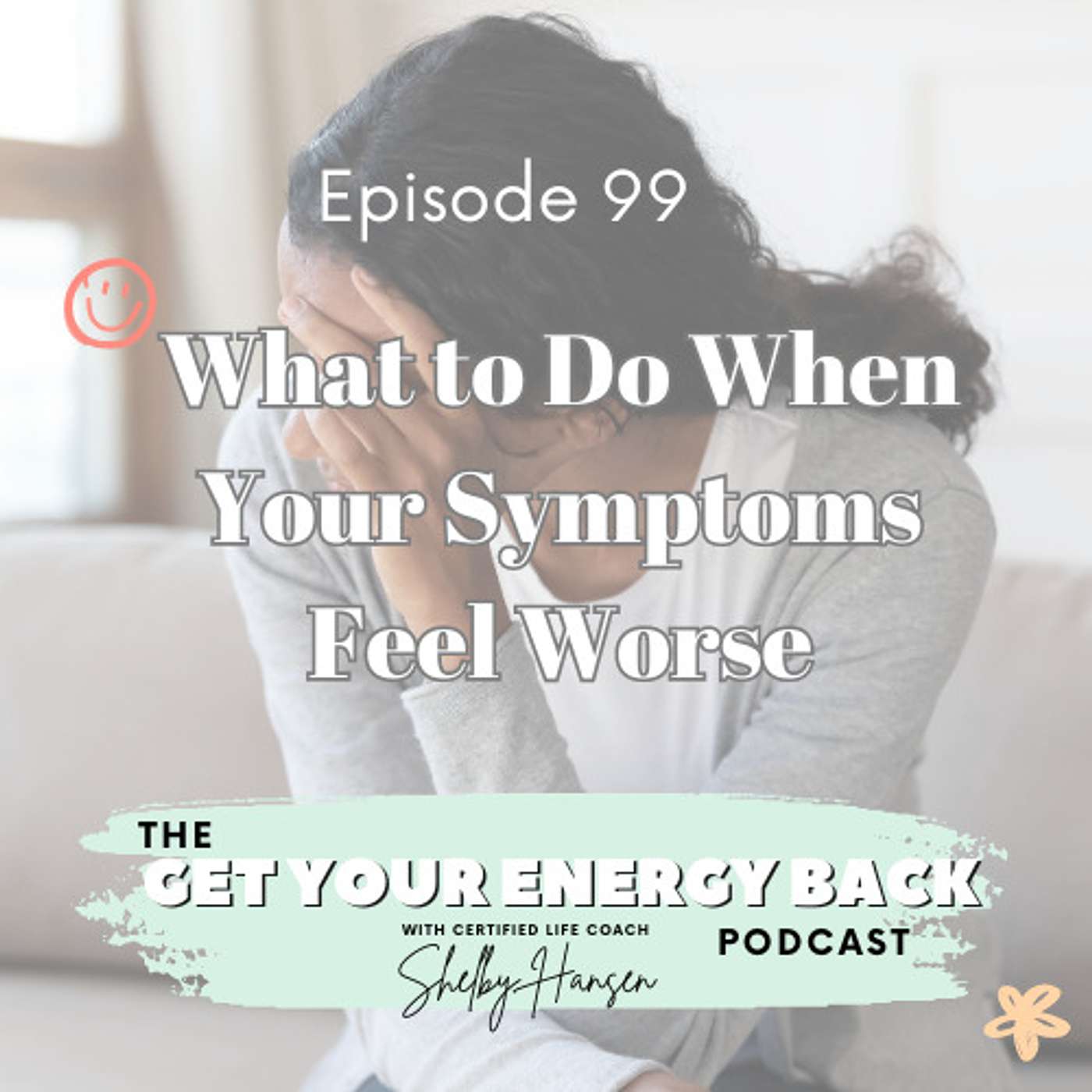 99. What to Do When You Feel Like Things Are Getting Worse