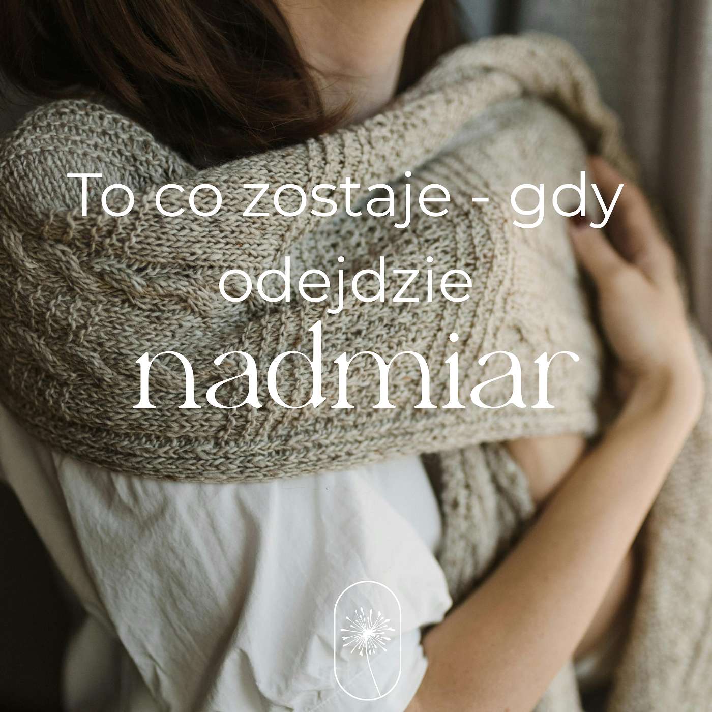 10 To co zostaje- gdy odejdzie nadmiar