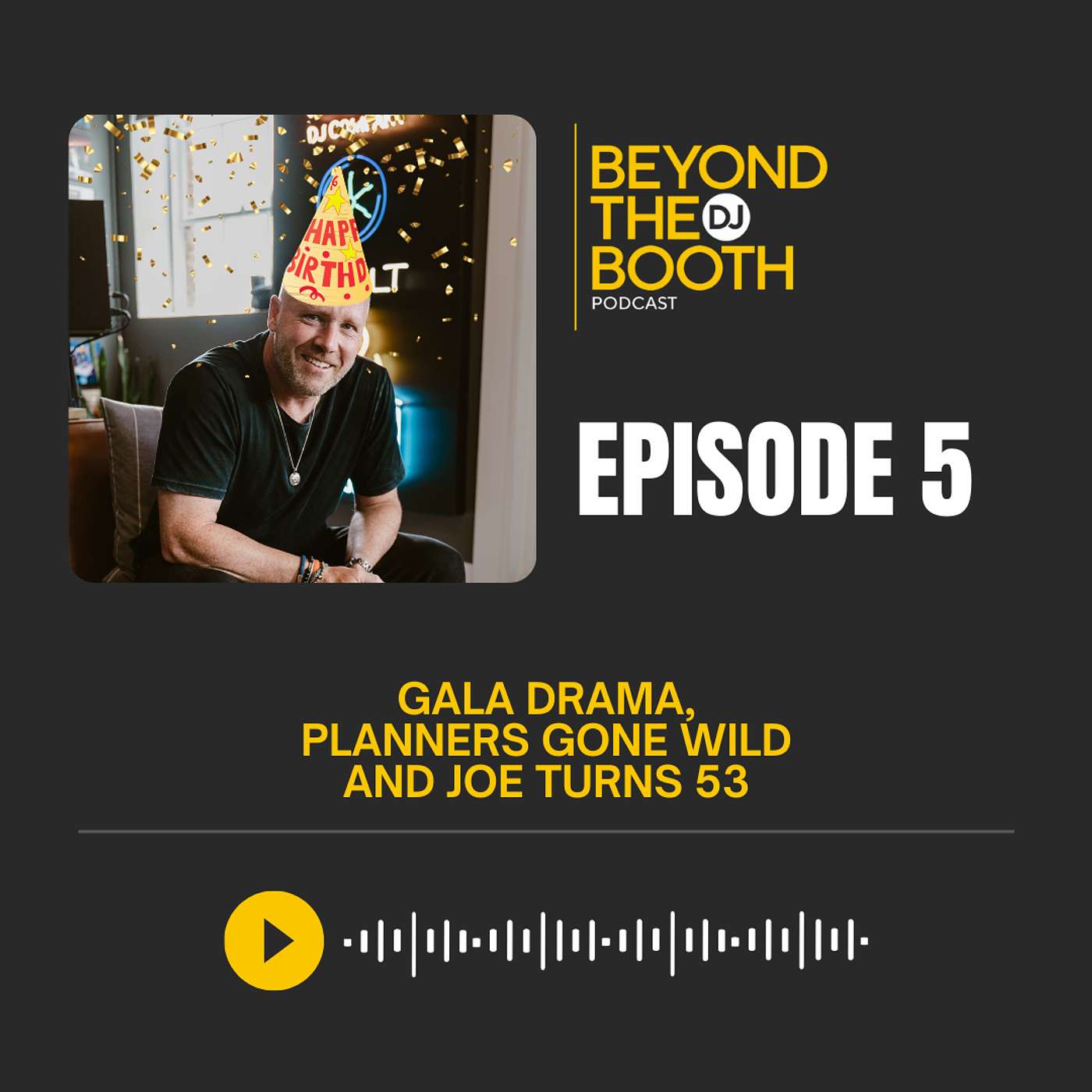 Ep. 5: Gala Drama, Planners Gone Wild and Joe Turns 53