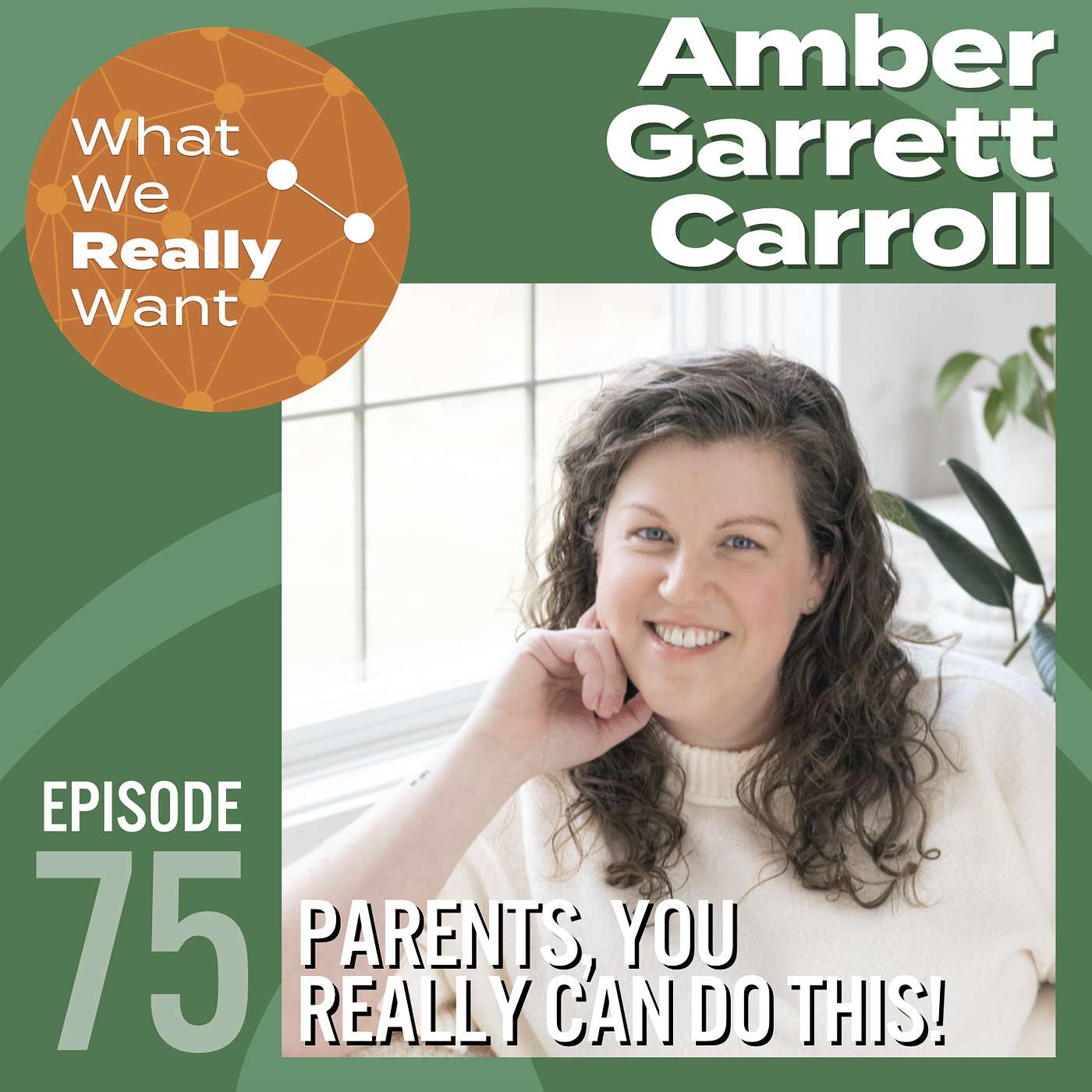 75 | Amber Garrett Carroll: Parents, You Really Can Do This!