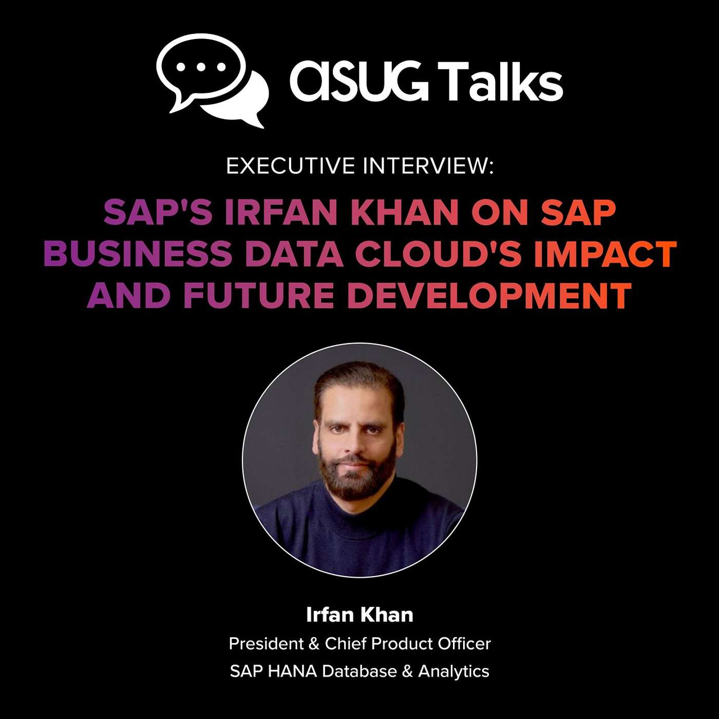 SAP's Irfan Khan on SAP Business Data Cloud's Impact and Future Development