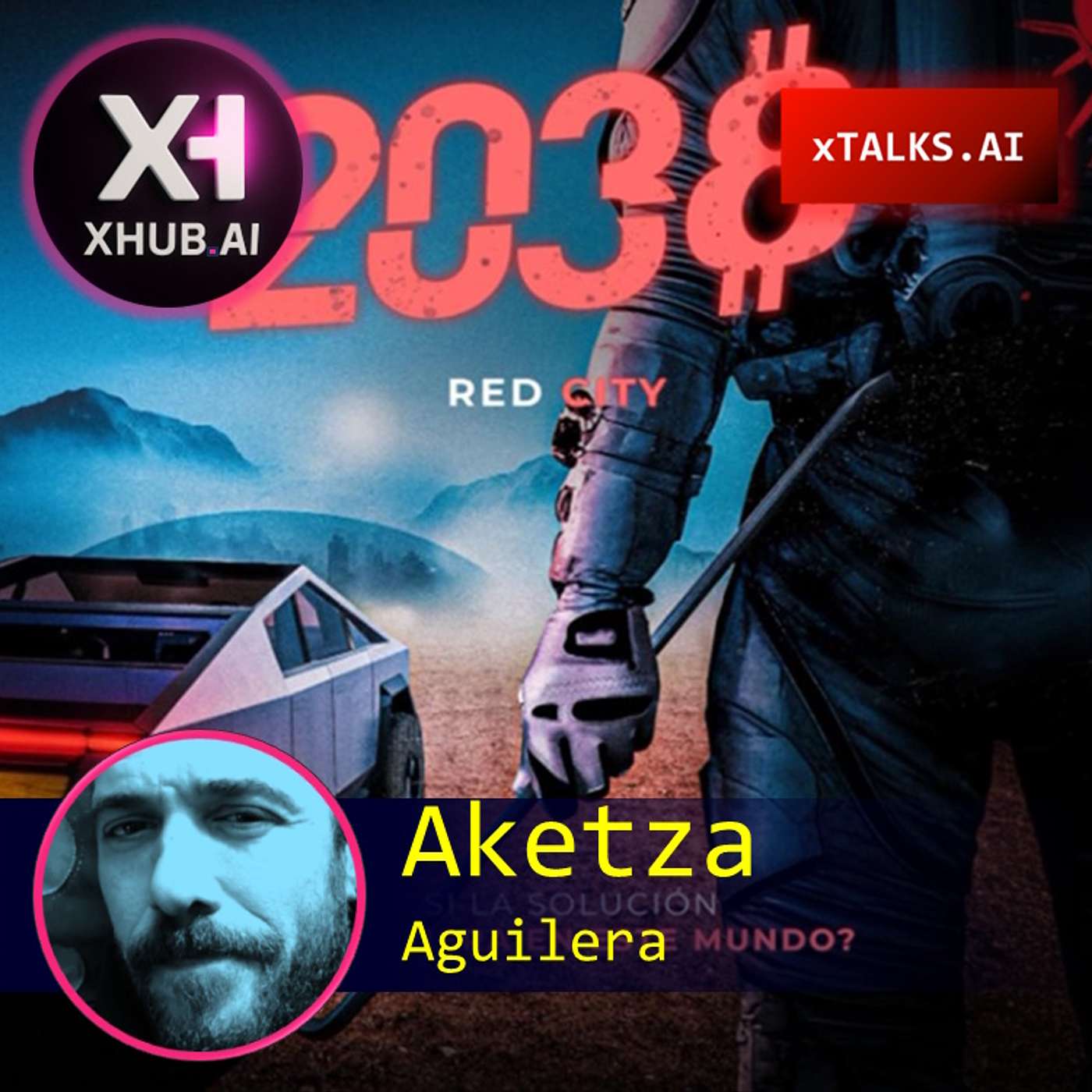 T5.E061. xTALKS.AI 2038 RED CITY : ¿Y si la solución no estuviera en este mundo? | Aketza Aguilera