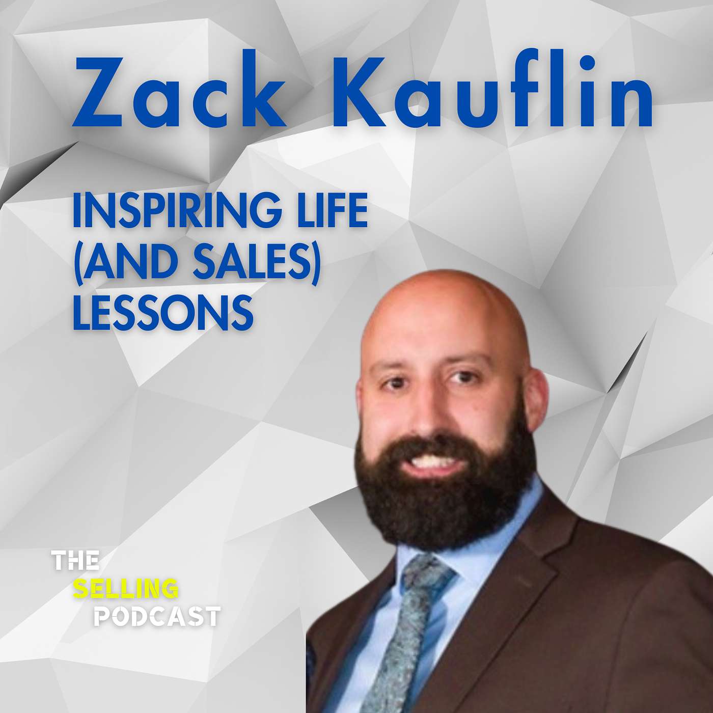 INSPIRING LIFE (AND SALES) LESSONS FROM ZACK KAUFLIN