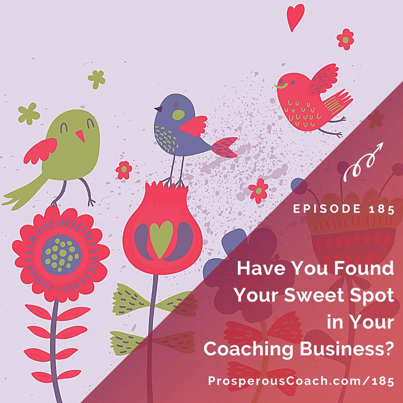 185: Have You Found the Sweet Spot in Your Coaching Business?