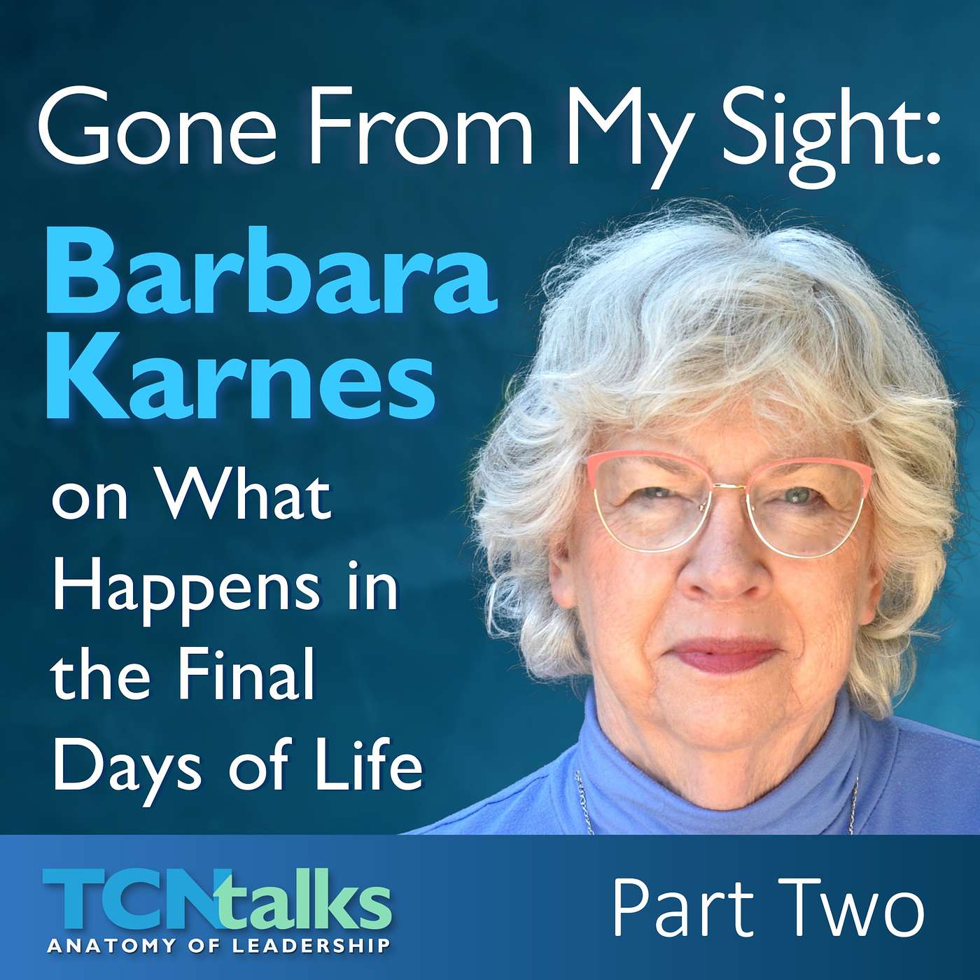 Gone From My Sight: Barbara Karnes on What Happens in the Final Days of Life | Part Two episode artwork