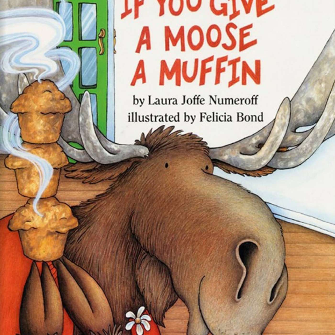 If you give a Moose a Muffin by Laura Numeroff
