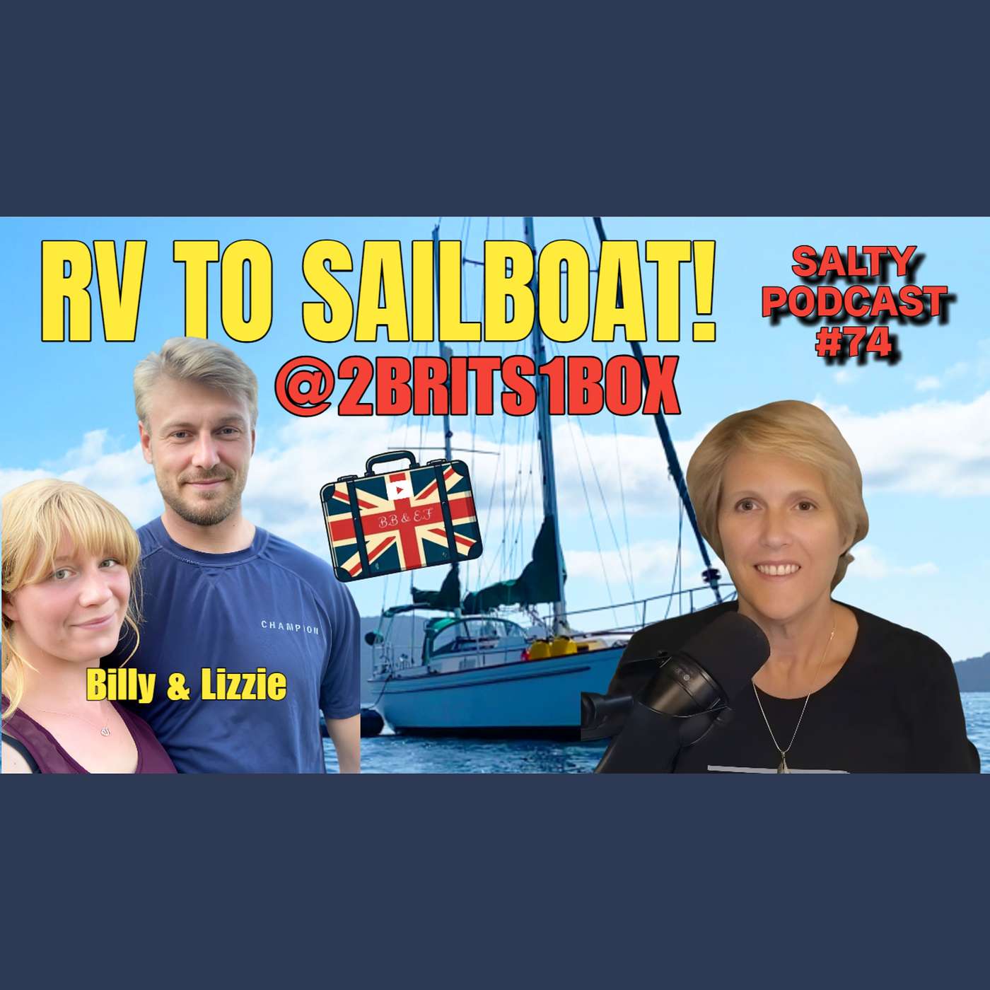 Salty Podcast #74⛵ RV Roads to Sailboat Dreams: LIVE with @2Brits1Box