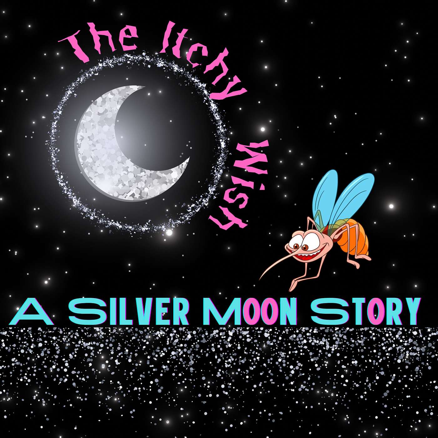 The Itchy Wish: A Silver Moon Story