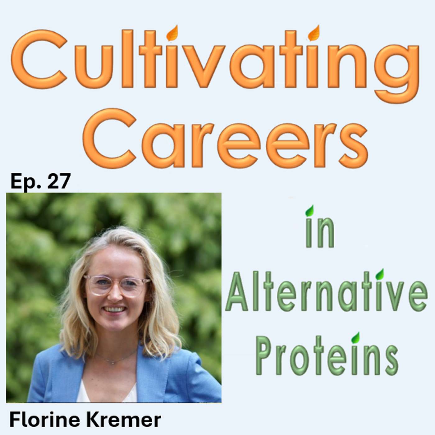 Ep. 27 - Florine Kremer (Alternative Proteins Researcher in Consumer Behaviour at Wageningen University)