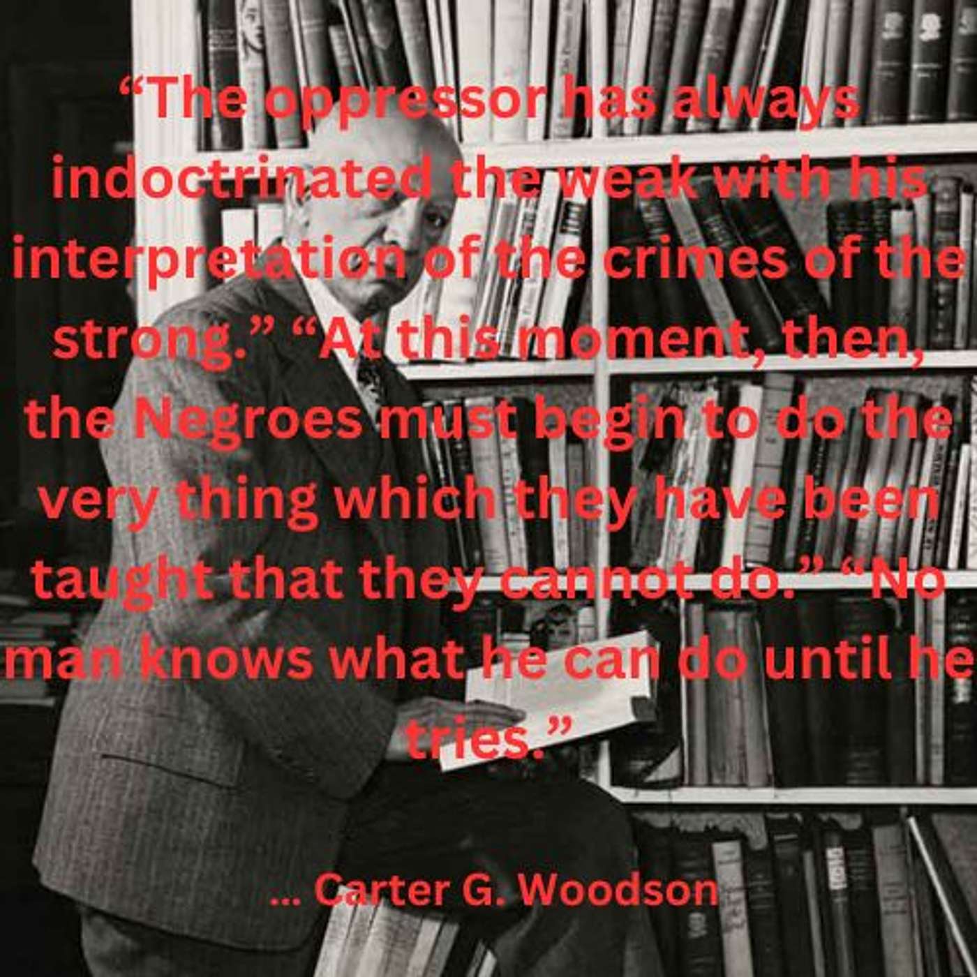 Rational Black Thought Episode #158 October 14, 2023 - “The oppressor has always indoctrinated the weak with his interpretation of the crimes of the strong.” - Carter G Woodson