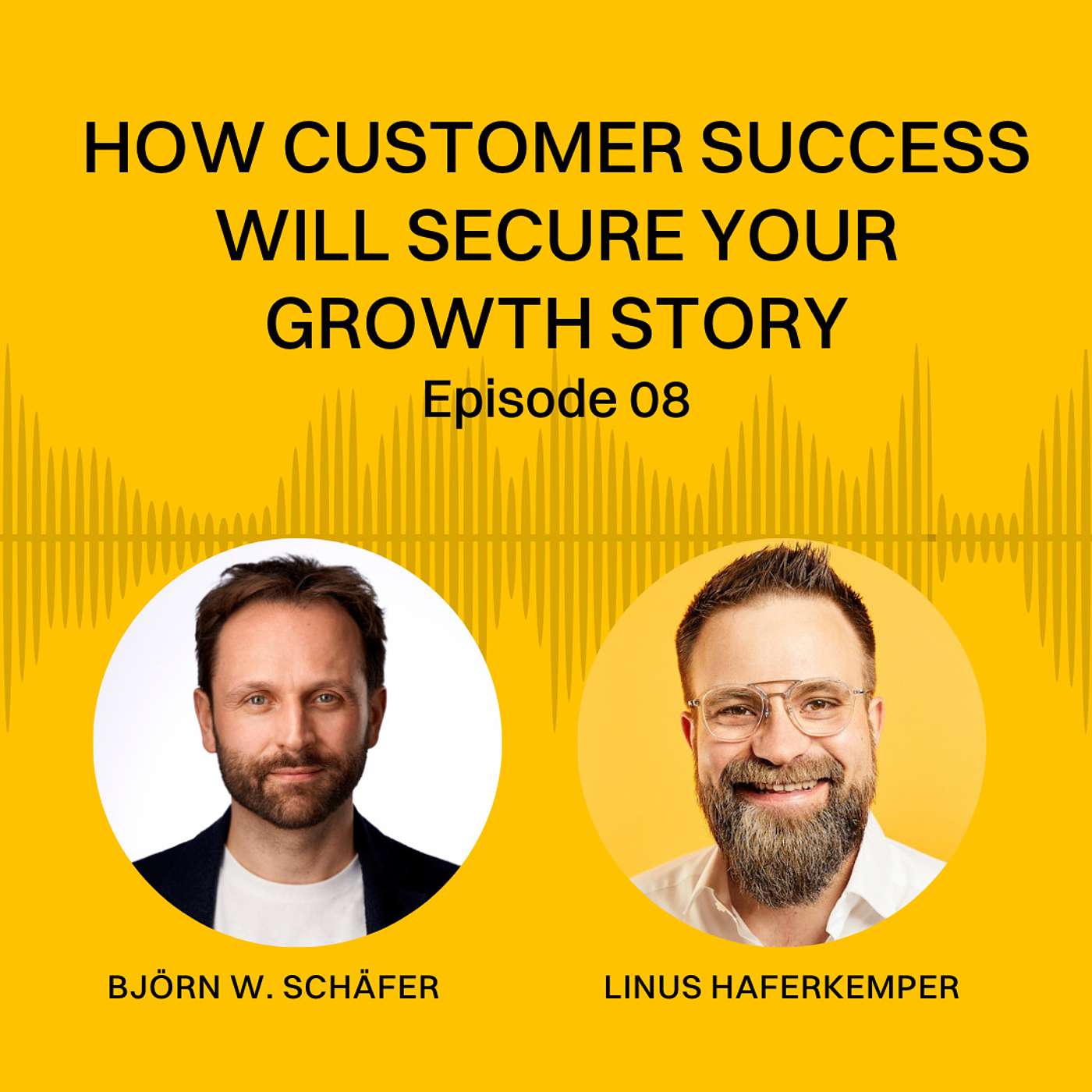 How customer success will secure your growth story - EP 08 | Linus Haferkemper