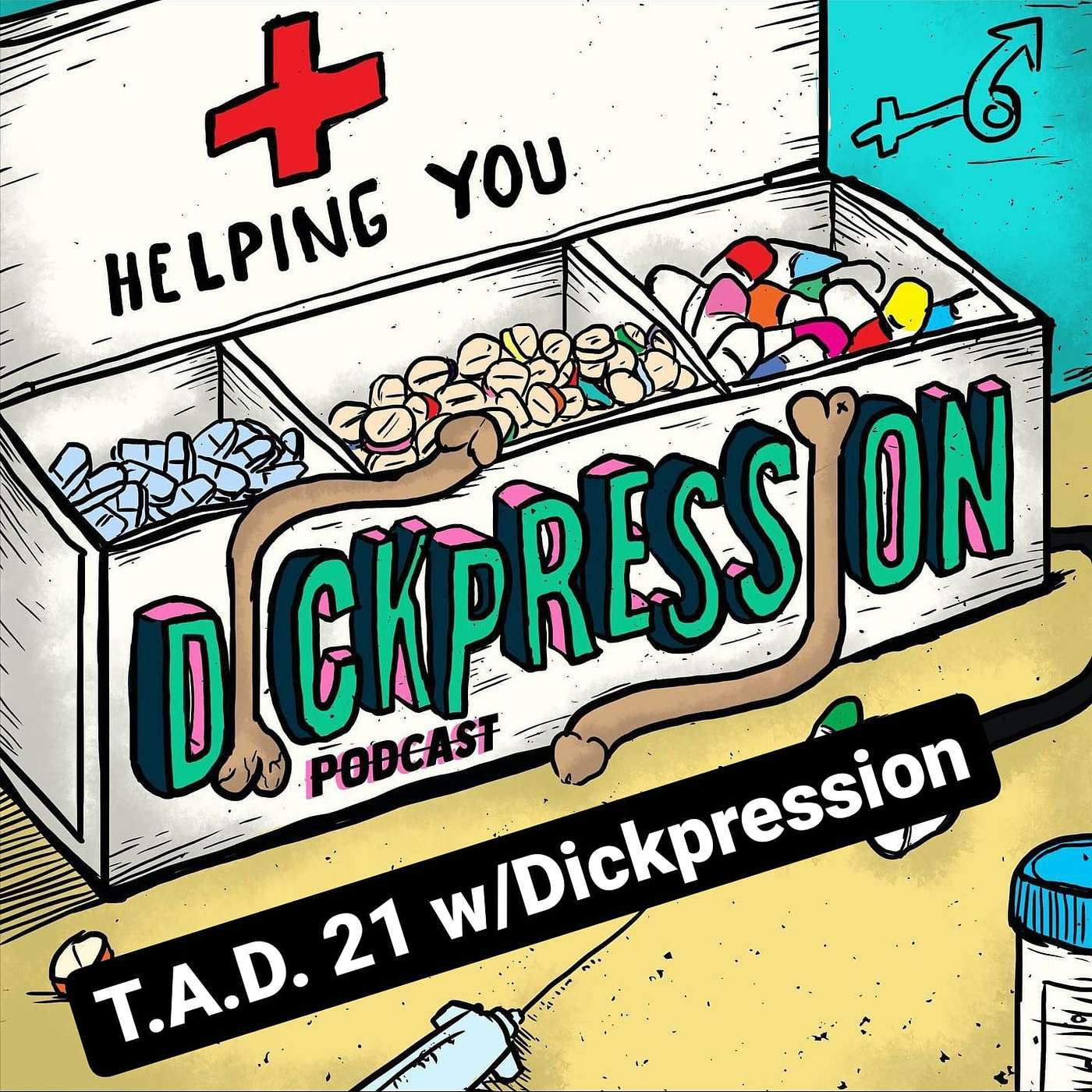 T.A.D. 21  w/Dickpression