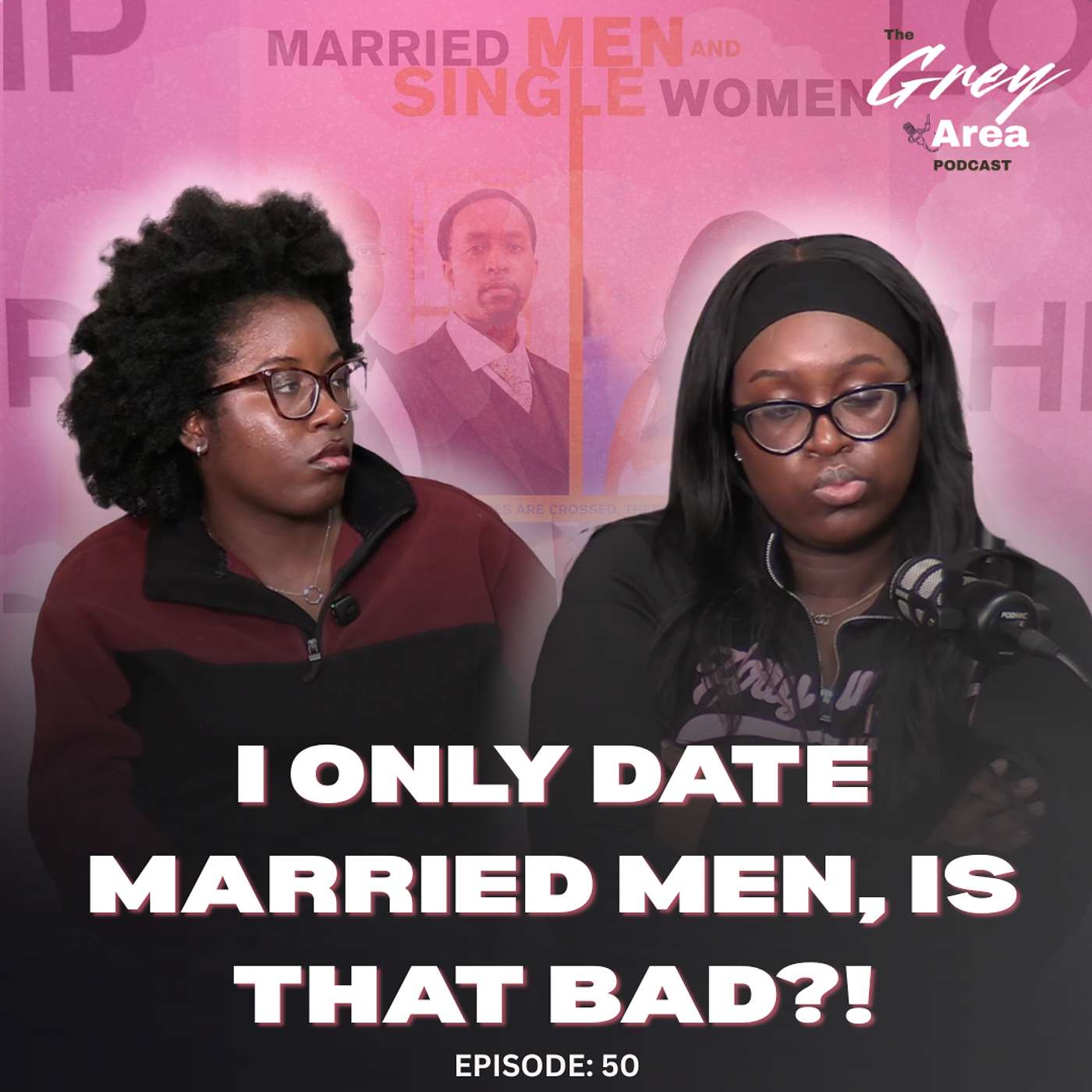 Dating Married Men in This Economy? Girl Talk and Double Standards - S3:E12 | The Grey Area episode artwork